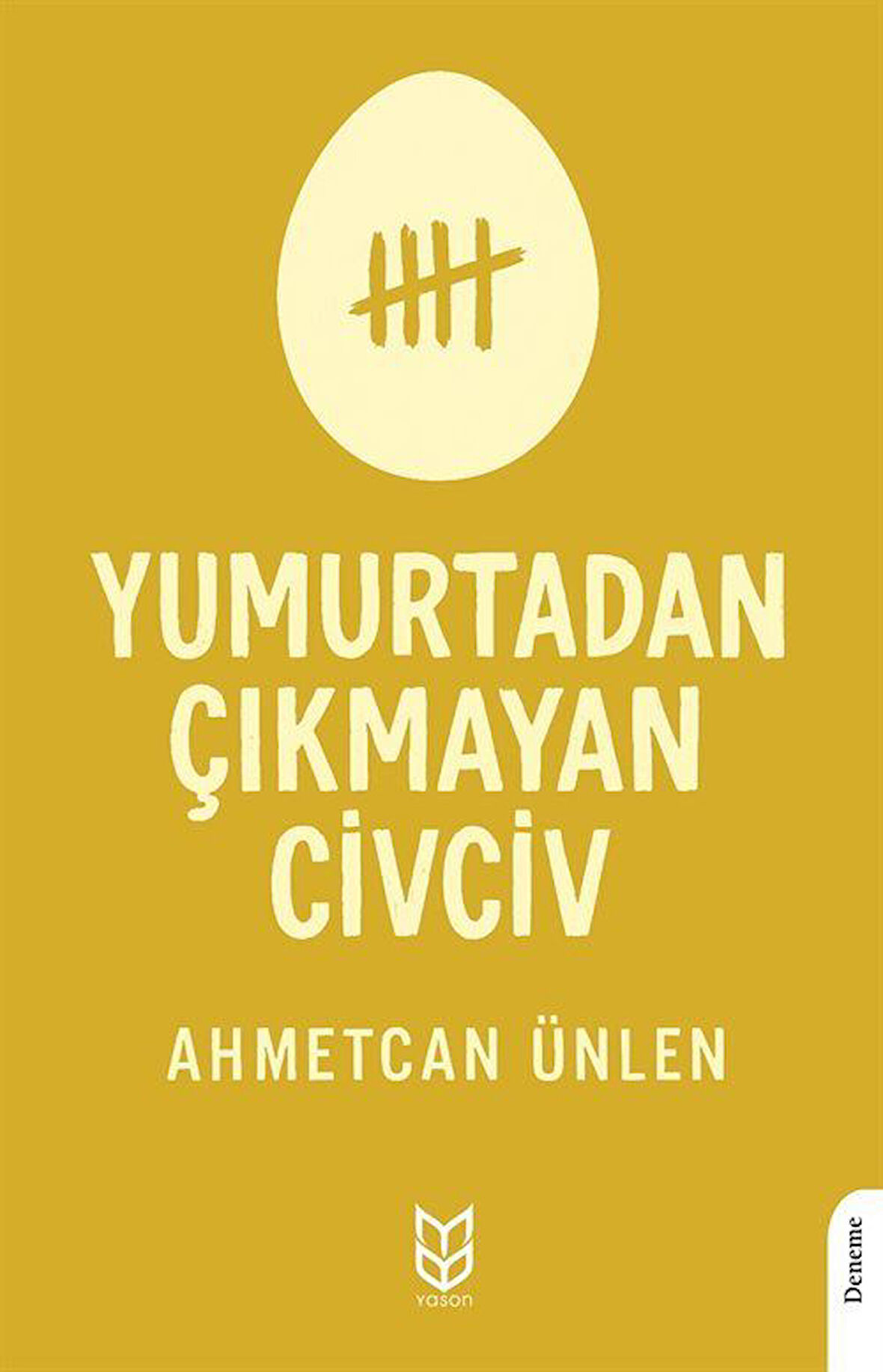 Yumurtadan Çıkmayan Civciv / Ahmetcan Ünlen