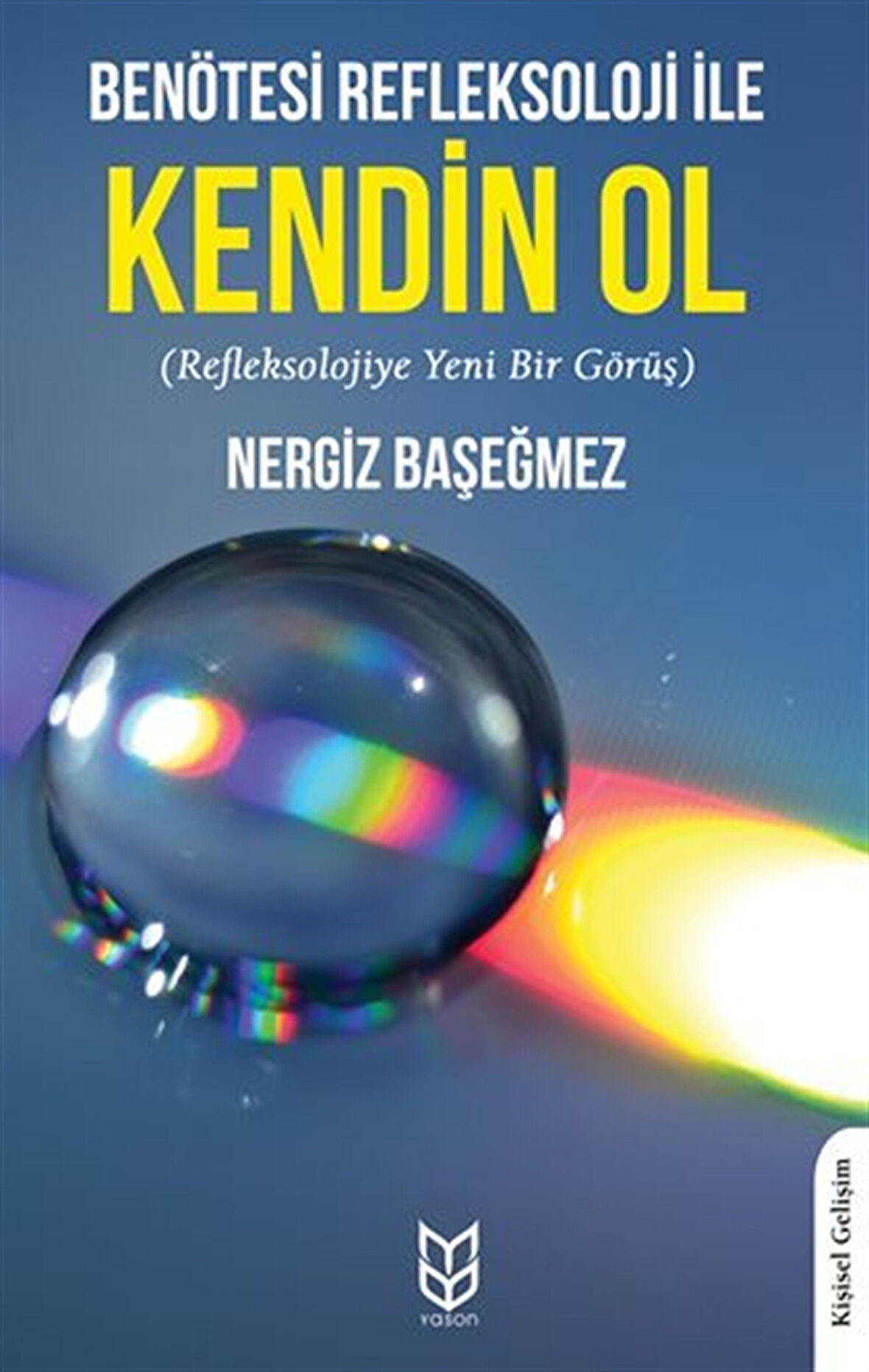 Benötesi Refleksoloji İle Kendin Ol(Refleksolojiye Yeni Bir Görüş) / Nergiz Başeğmez Bolaman