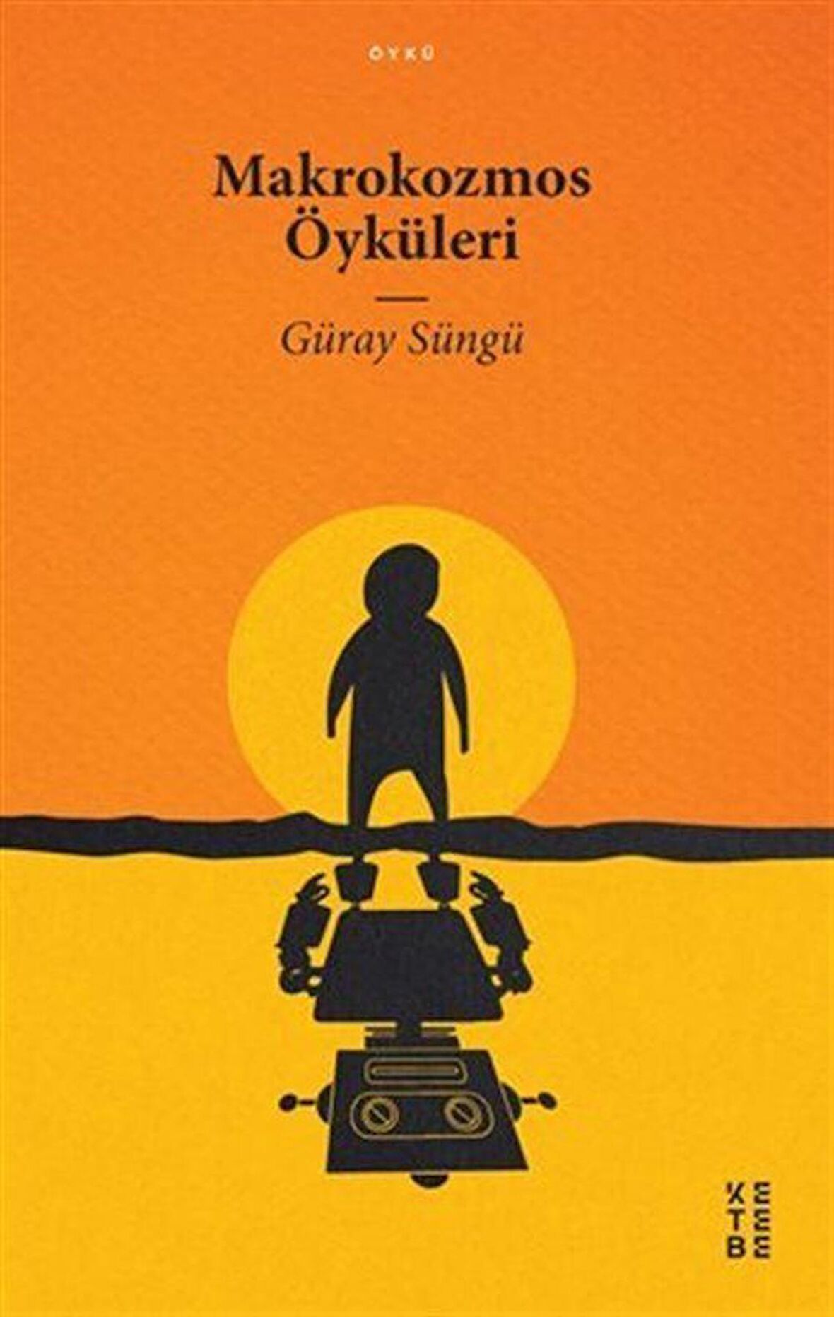 Makrokozmos Öyküleri / Güray Süngü