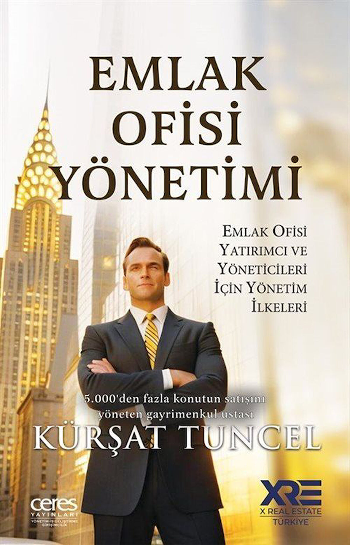 Emlak Ofisi Yönetimi & Emlak Ofisi Yatırımcı ve Yöneticileri İçin Yönetim İlkeleri / Kürşat Tuncel