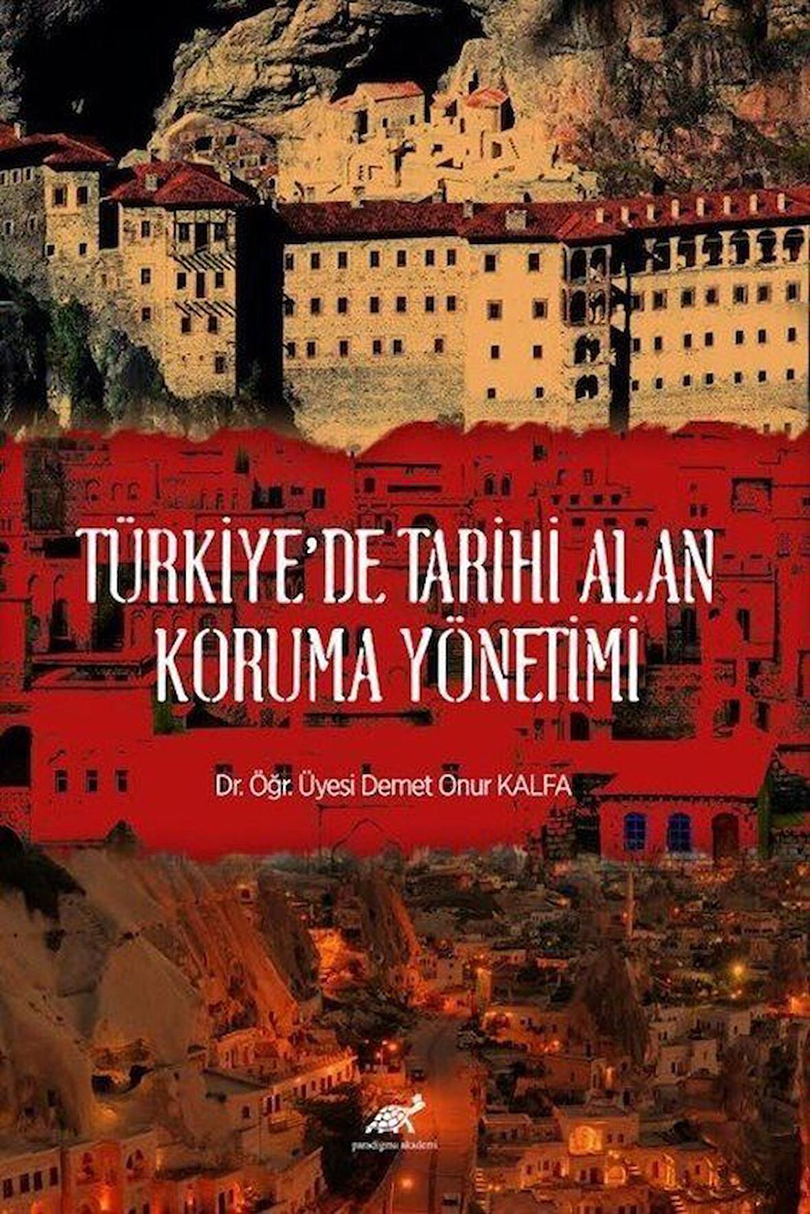 Türkiye'de Tarihi Alan Koruma Yönetimi / Dr. Öğr. Üyesi Demet Onur Kalfa