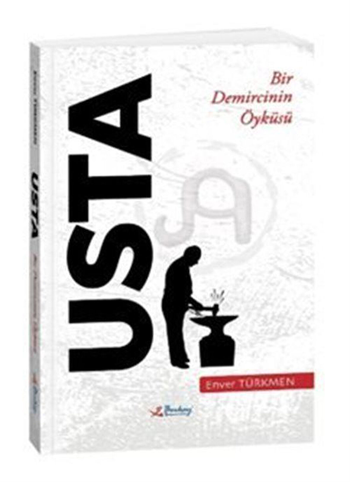 Usta & Bir Demircinin Öyküsü / Enver Türkmen