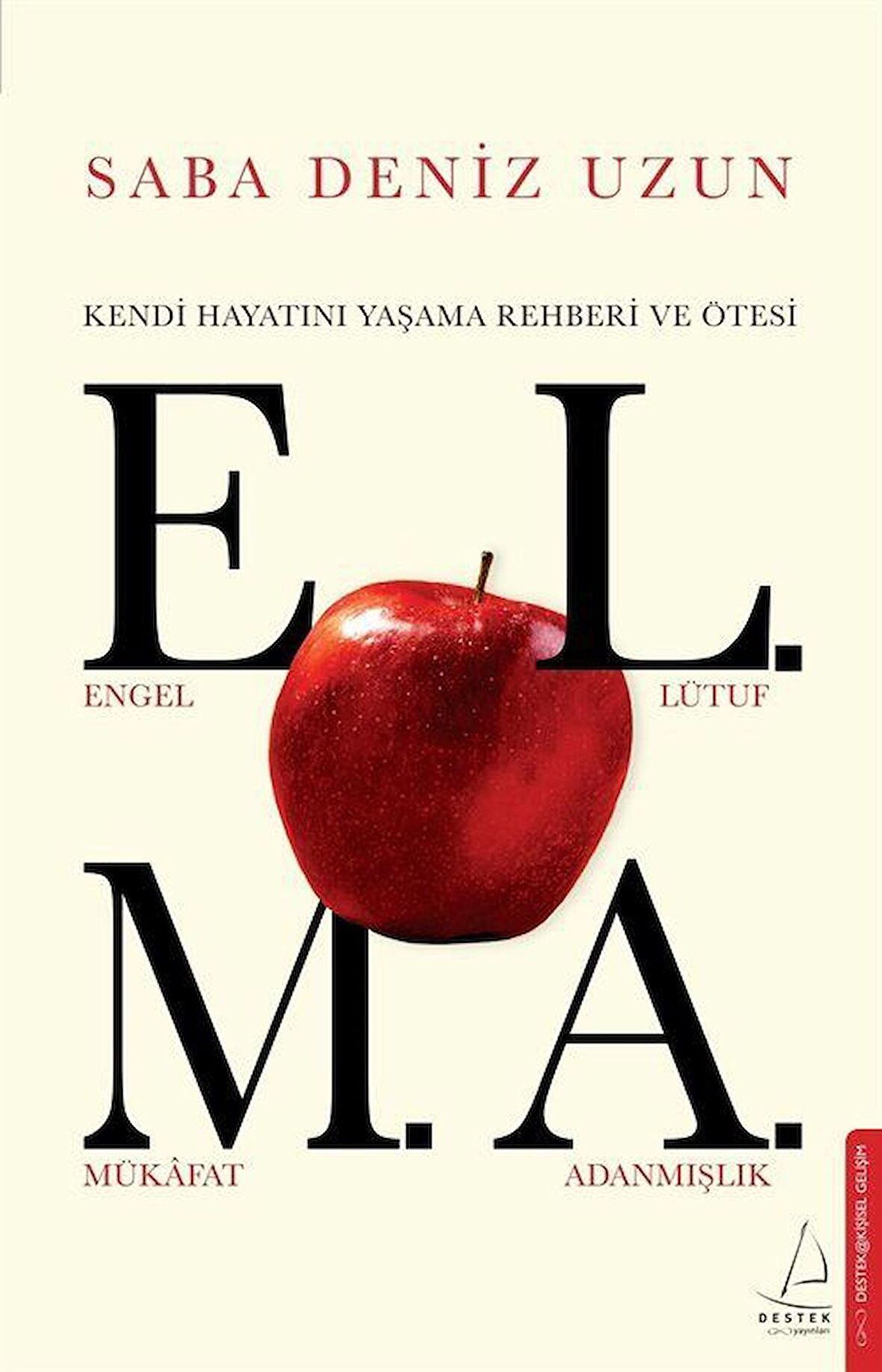 E.L.M.A. - Kendi Hayatını Yaşama Rehberi ve Ötesi / Saba Deniz Uzun