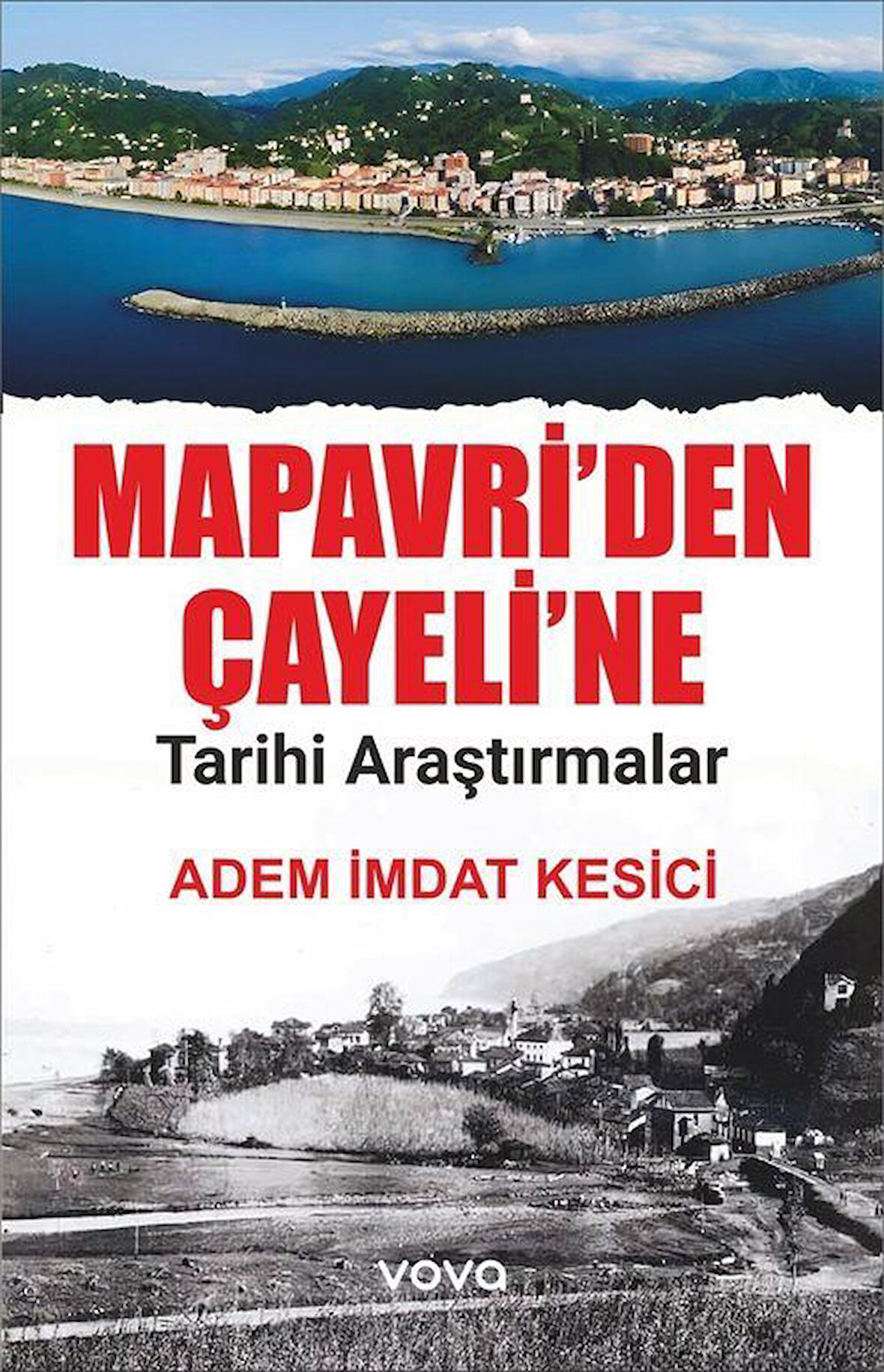 Mapavri'den Çayeline Tarihi Araştırmalar / Adem İmdat Kesici