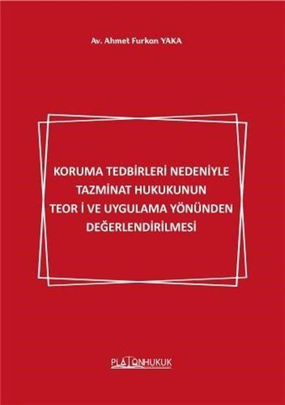 Koruma Tedbirleri Nedeniyle Tazminat Hukukunun Teori ve Uygulama Yönünden Değerlendirilmesi / Av. Ahmet Furkan Yaka
