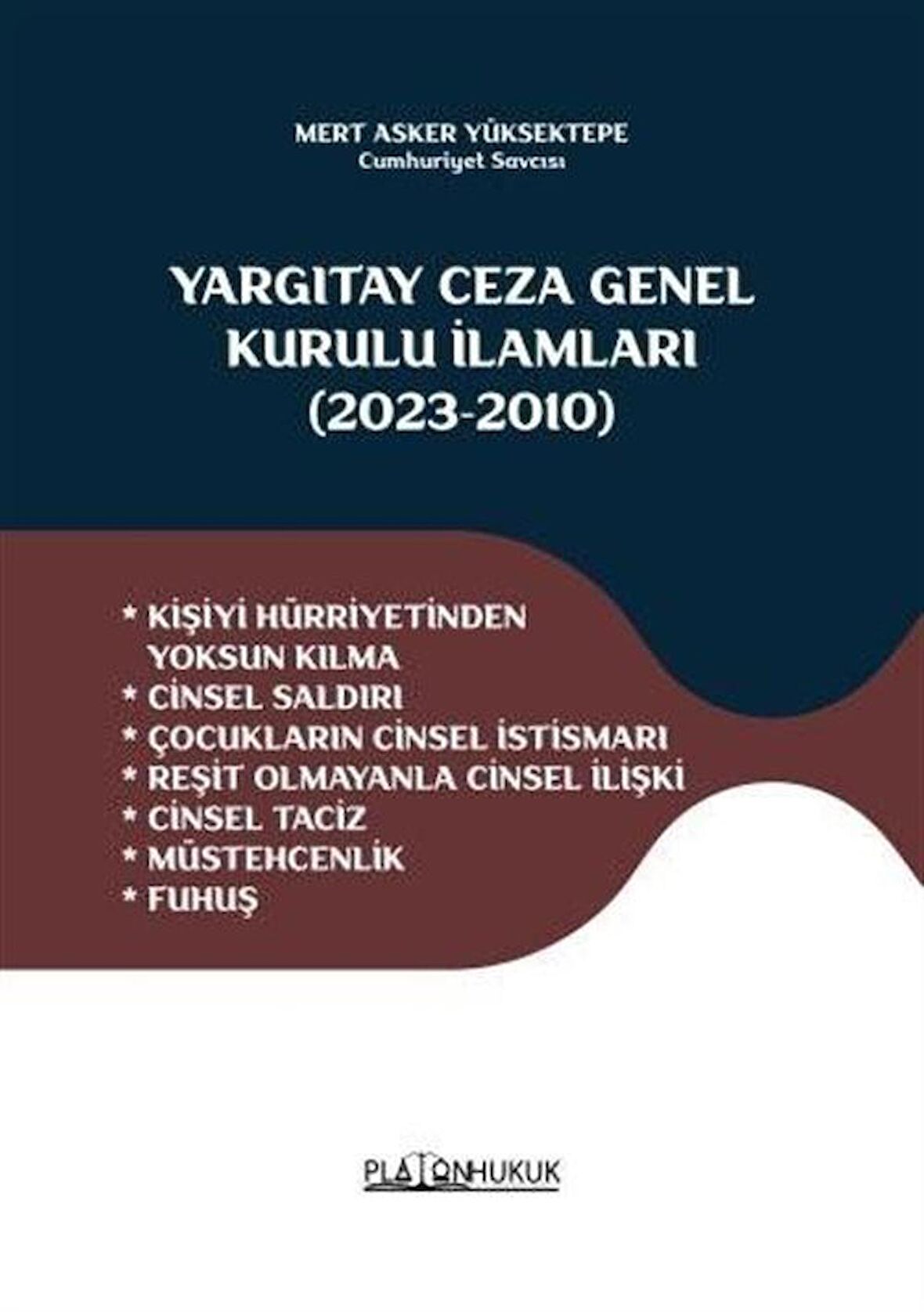 Yargıtay Ceza Genel Kurulu İlamları (2023-2010) / Mert Asker Yüksektepe