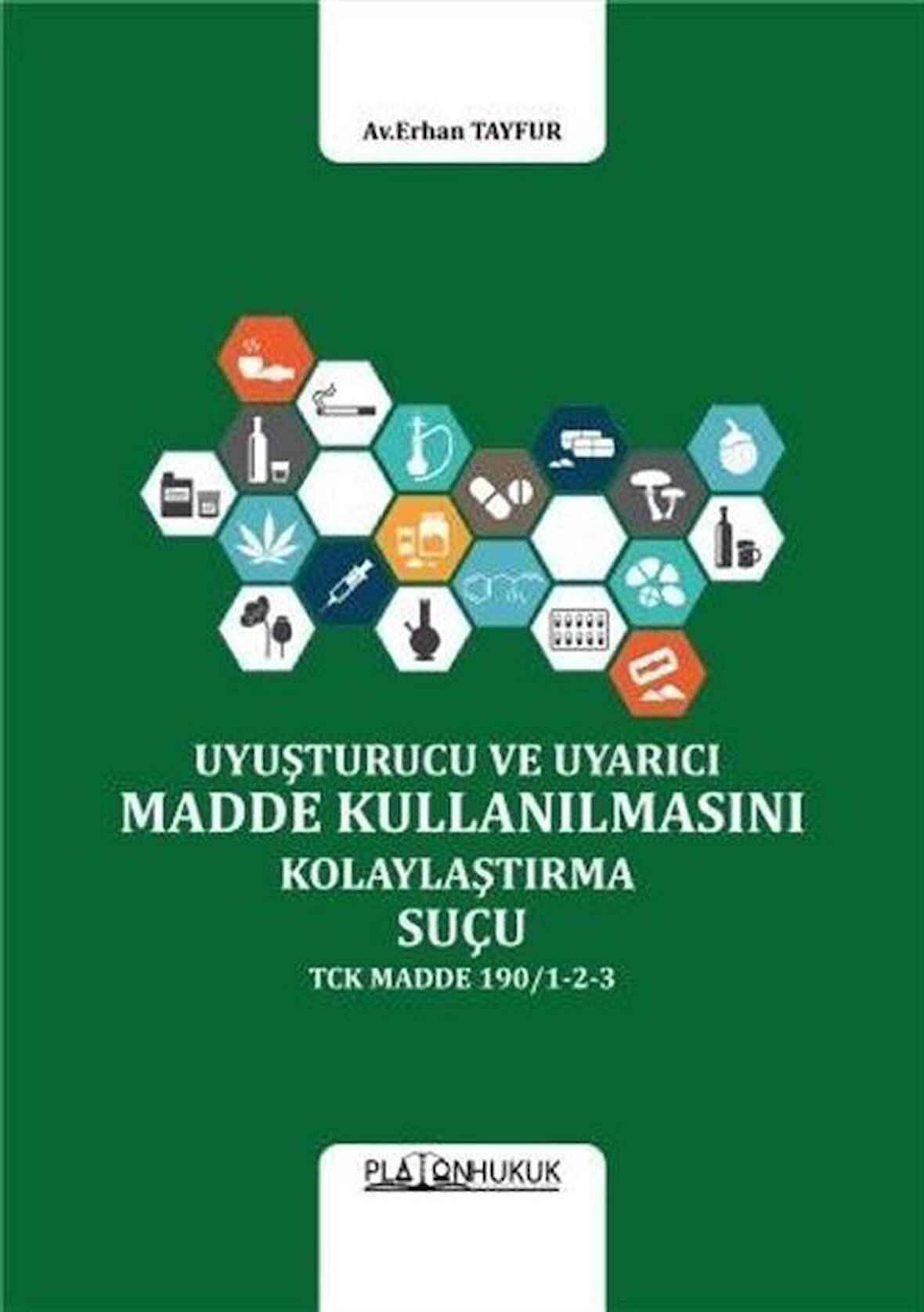 Uyuşturucu Veya Uyarıcı Madde Kullanılmasını Kolaylaştırma Suçu / Av. Erhan Tayfur