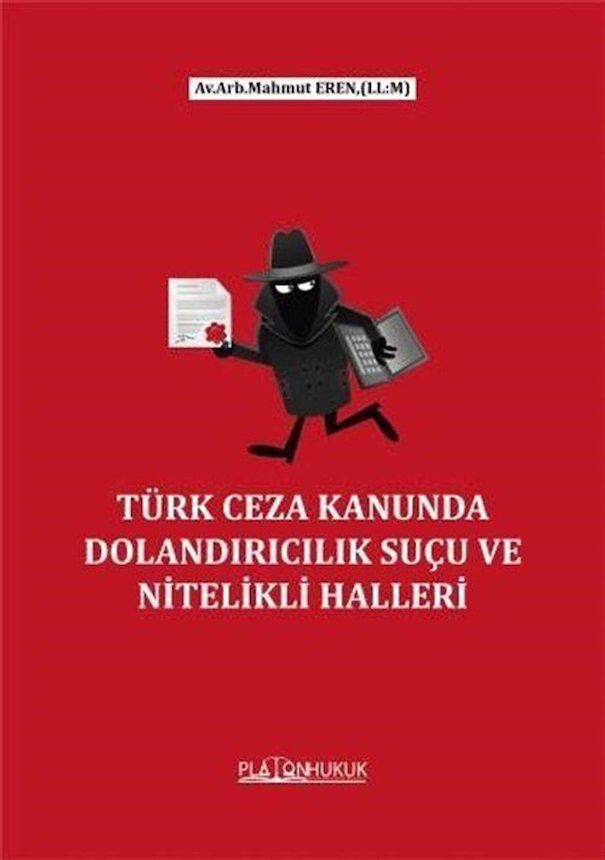 Türk Ceza Kanununda Dolandırıcılık Suçu ve Nitelikli Halleri / Mahmut Eren