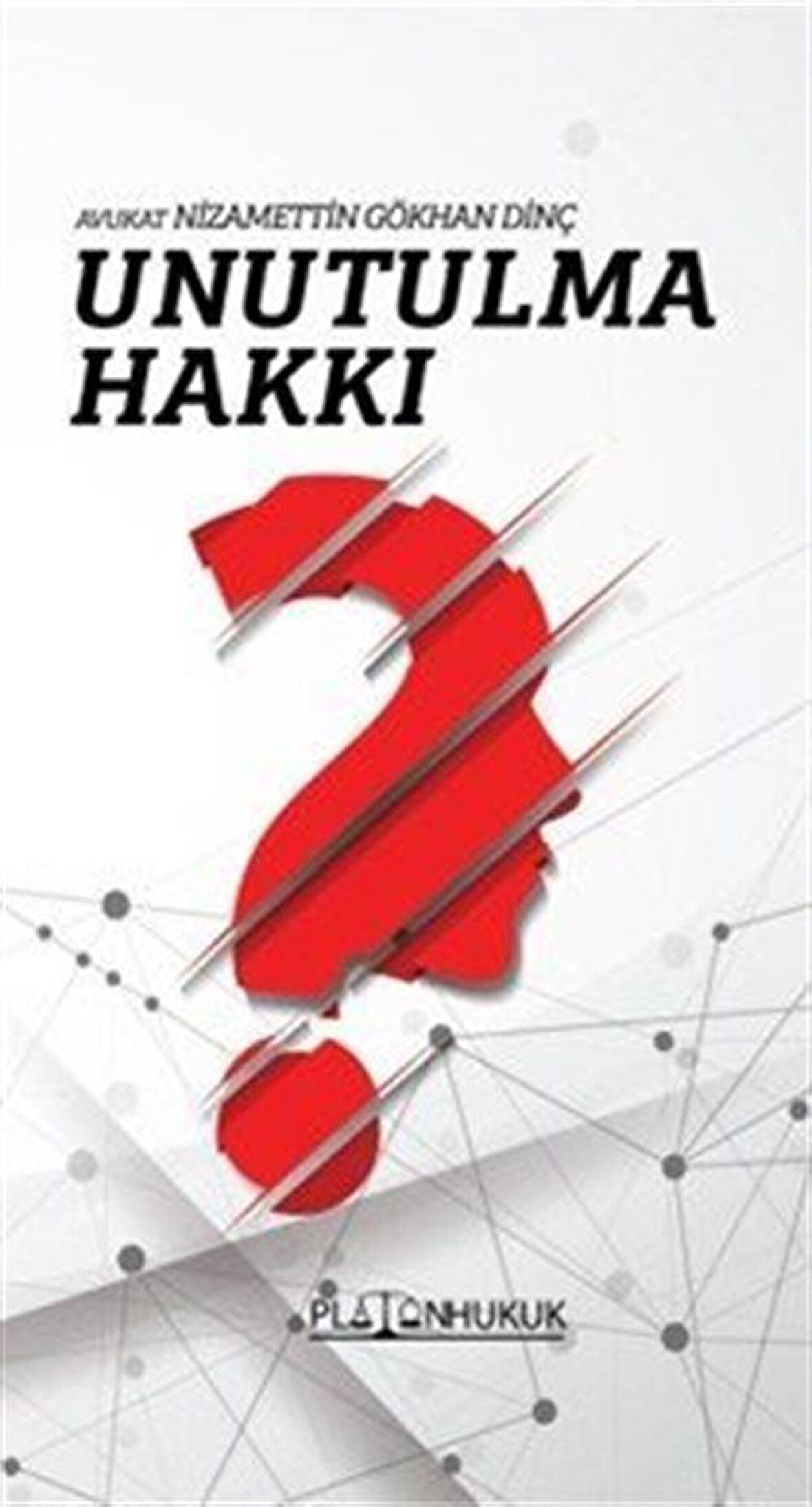 Unutulma Hakkı / Nizamettin Gökhan Dinç