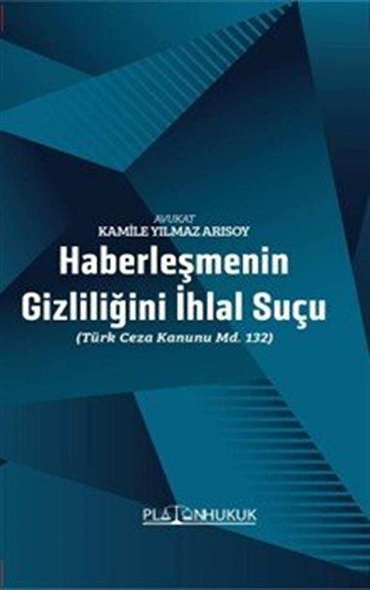 Haberleşmenin Gizliliğini İhlal Suçu / Kamile Yılmaz Arısoy