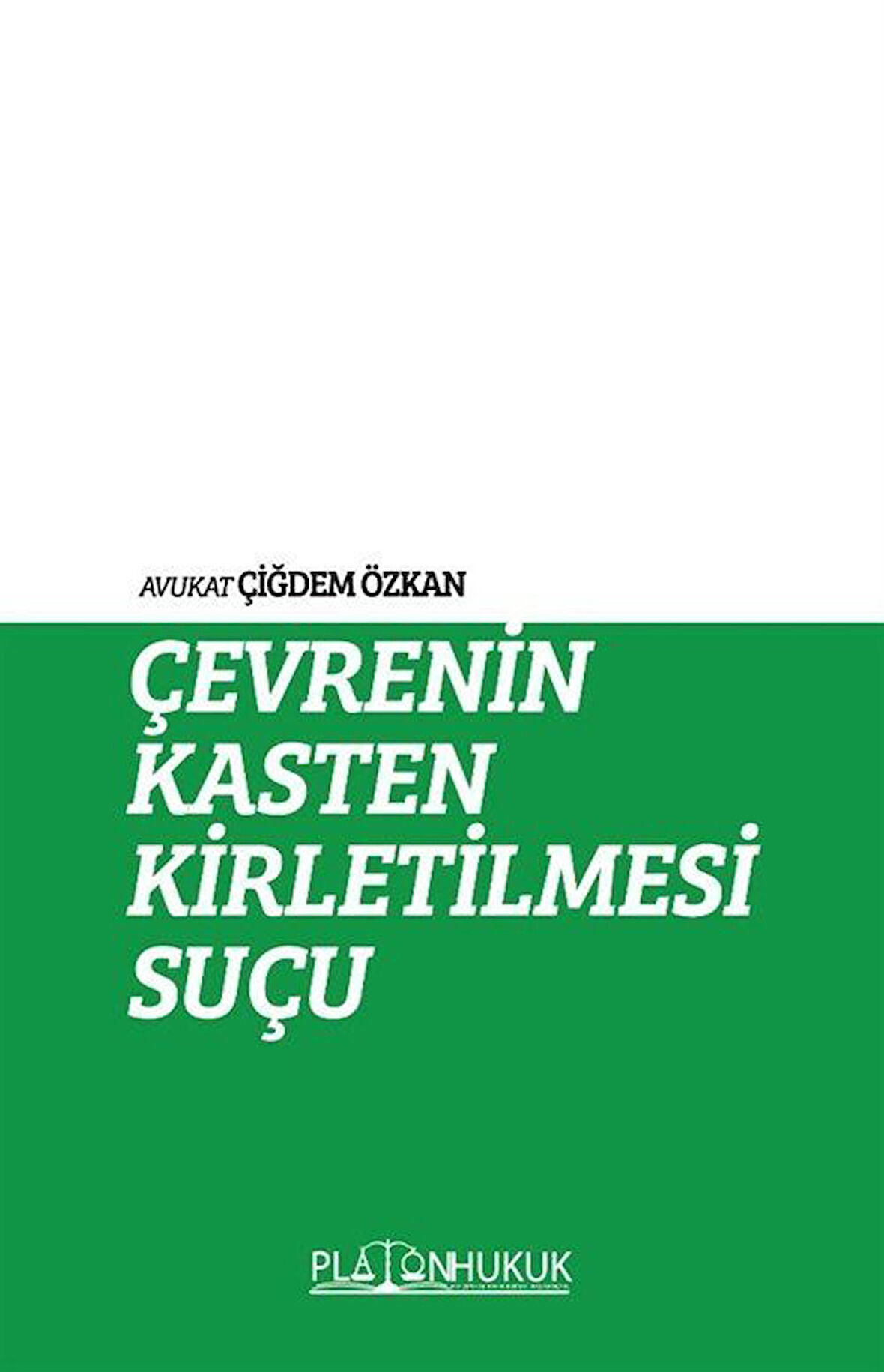 Çevrenin Kasten Kirletilmesi Suçu / Av. Çiğdem Özkan