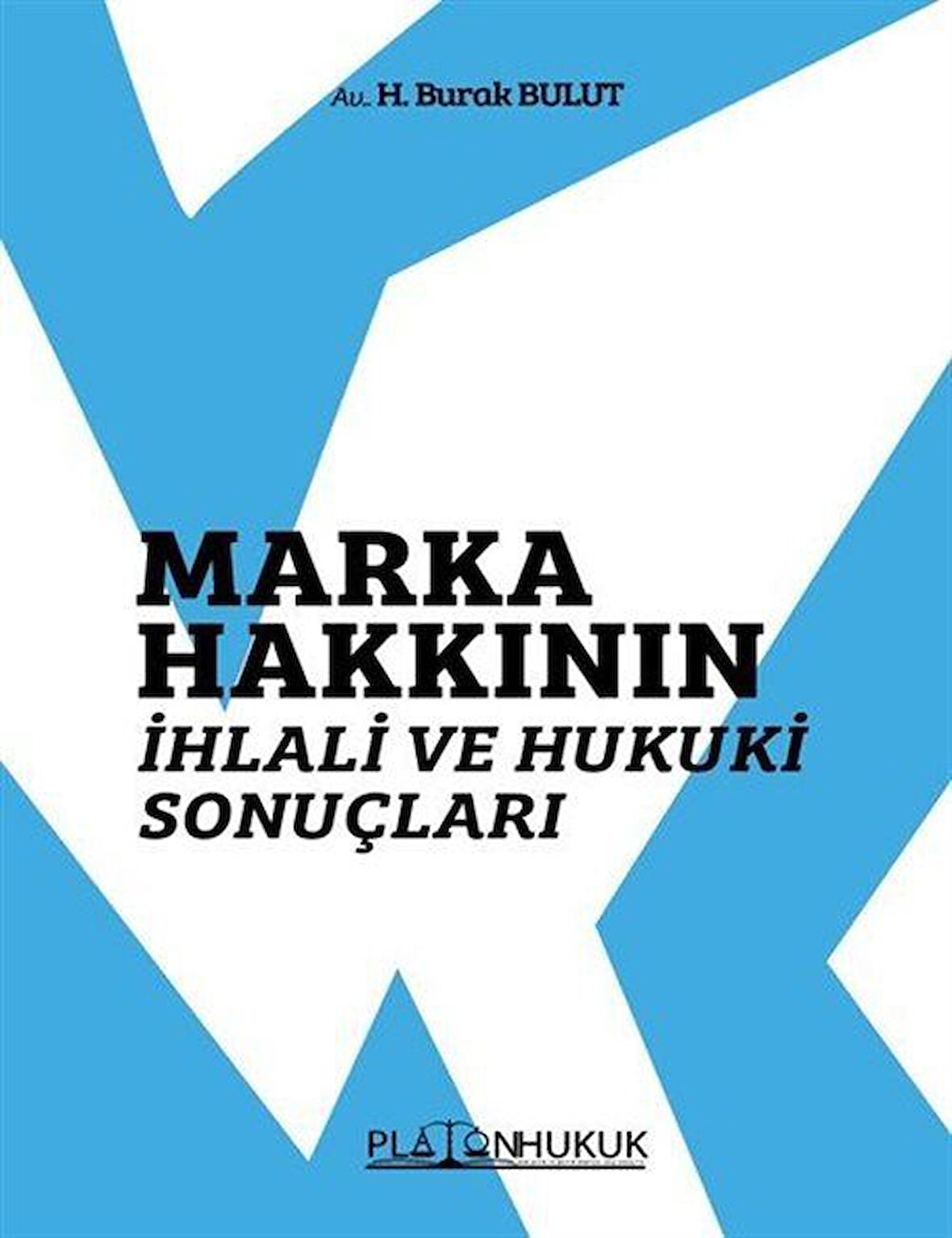 Marka Hakkının İhlali ve Hukuki Sonuçları / Av. H. Burak Bulut