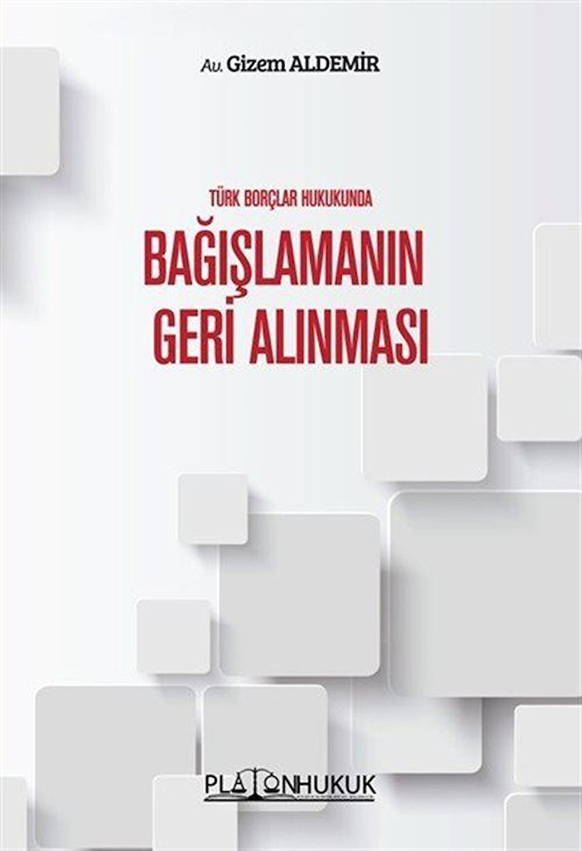 Türk Borçlar Hukukunda Bağışlamanın Geri Alınması / Av. Gizem Aldemir