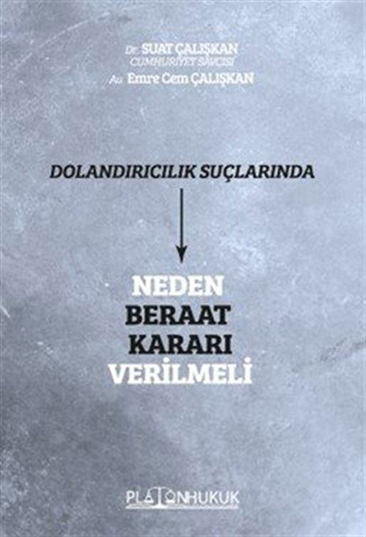 Dolandırıcılık Suçlarında Neden Beraat Kararı Verilmeli / Suat Çalışkan
