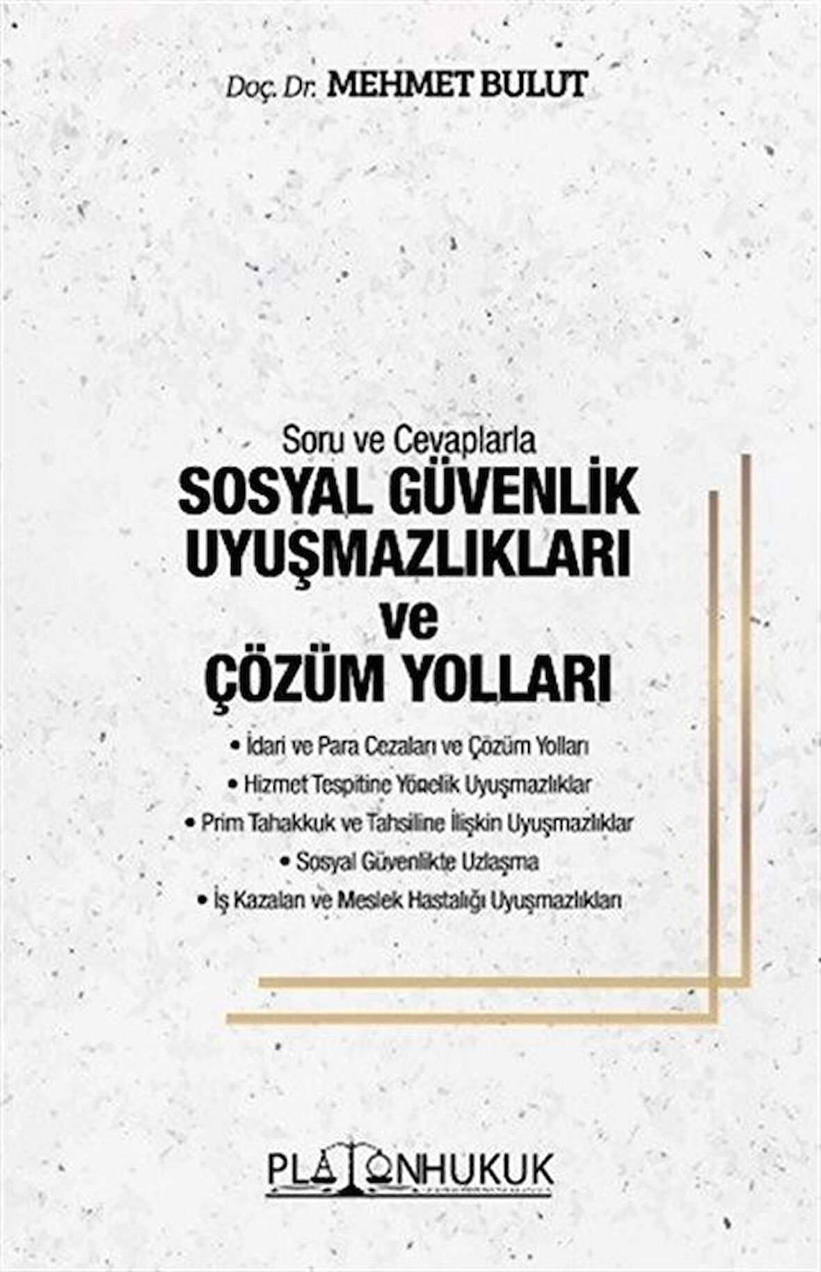 Soru ve Cevaplarla Sosyal Güvenlik Uyuşmazlıkları ve Çözüm Yolları / Doç. Dr. Mehmet Bulut