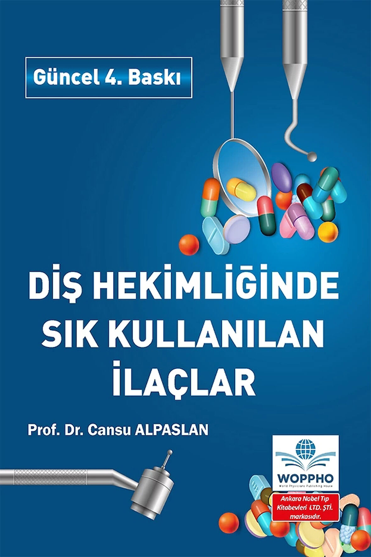 Diş Hekimliğinde Sık Kullanılan İlaçlar 4. Baskı