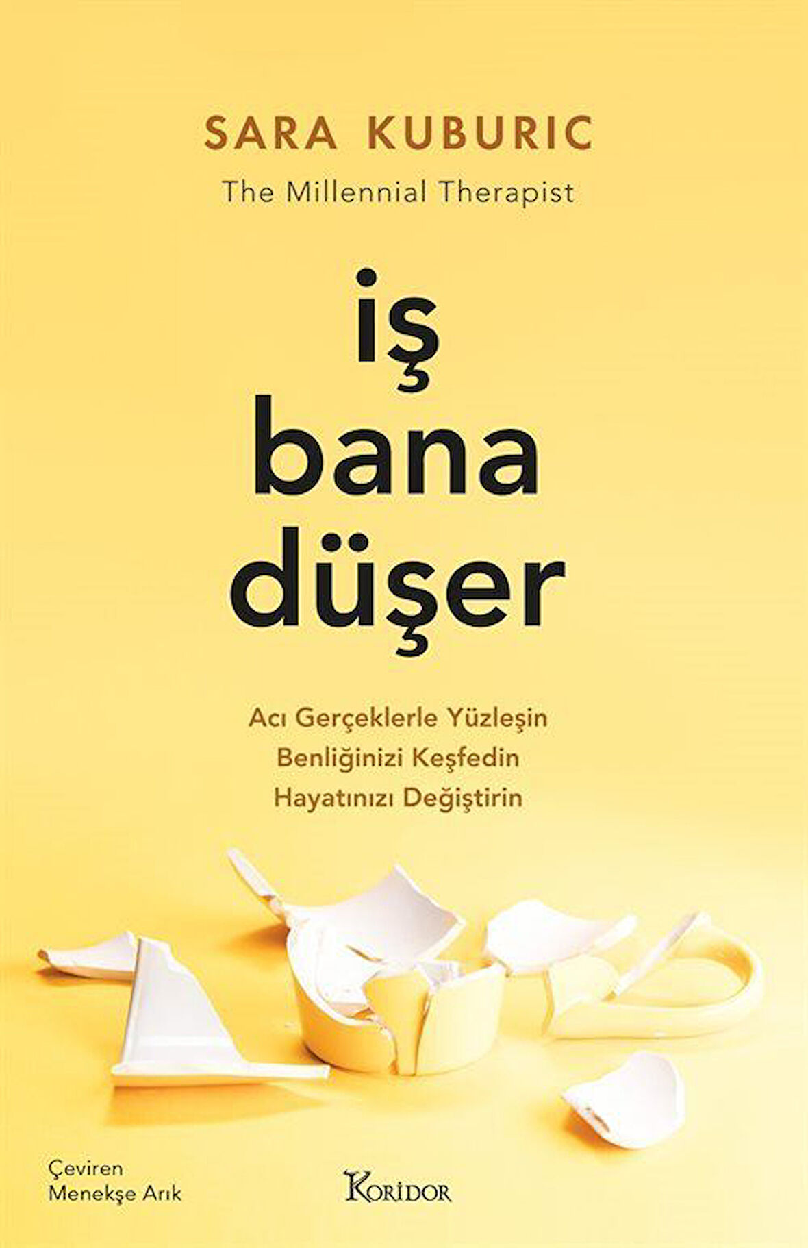 İş Bana Düşer: Acı Gerçeklerle Yüzleşin, Benliğinizi Keşfedin, Hayatınızı Değiştirin / Sara Kuburic