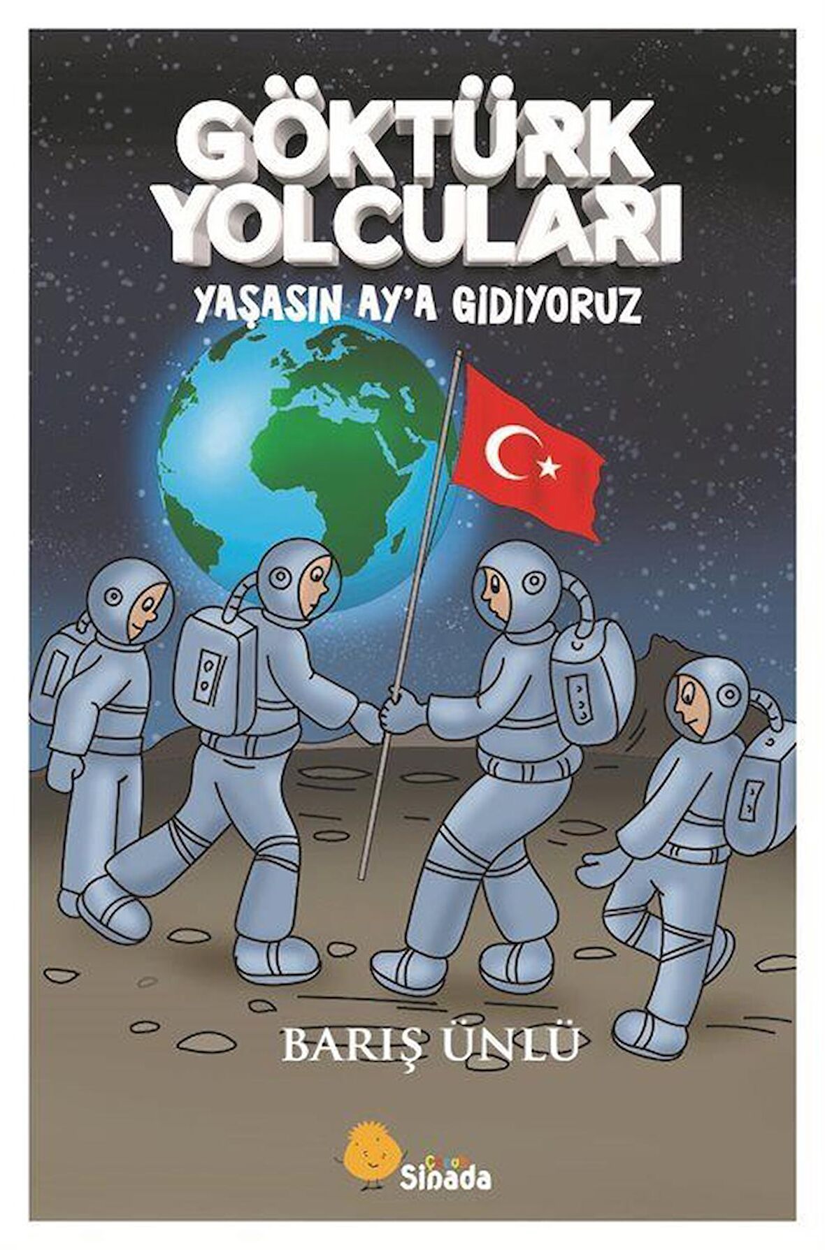 Göktürk Yolcuları Yaşasın Ay'a Gidiyoruz