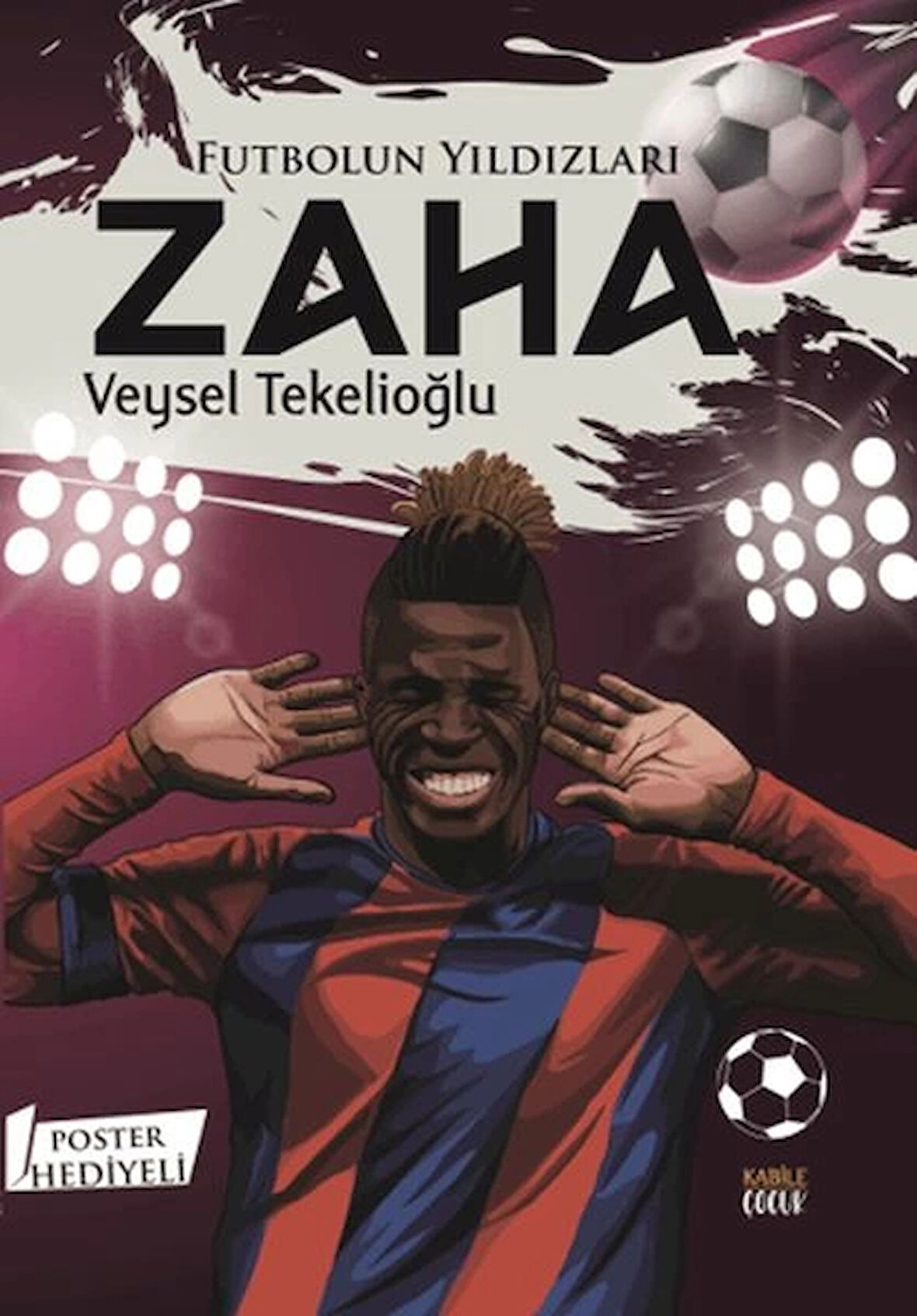Futbolun Yıldızları Zaha (Poster Hediyeli)