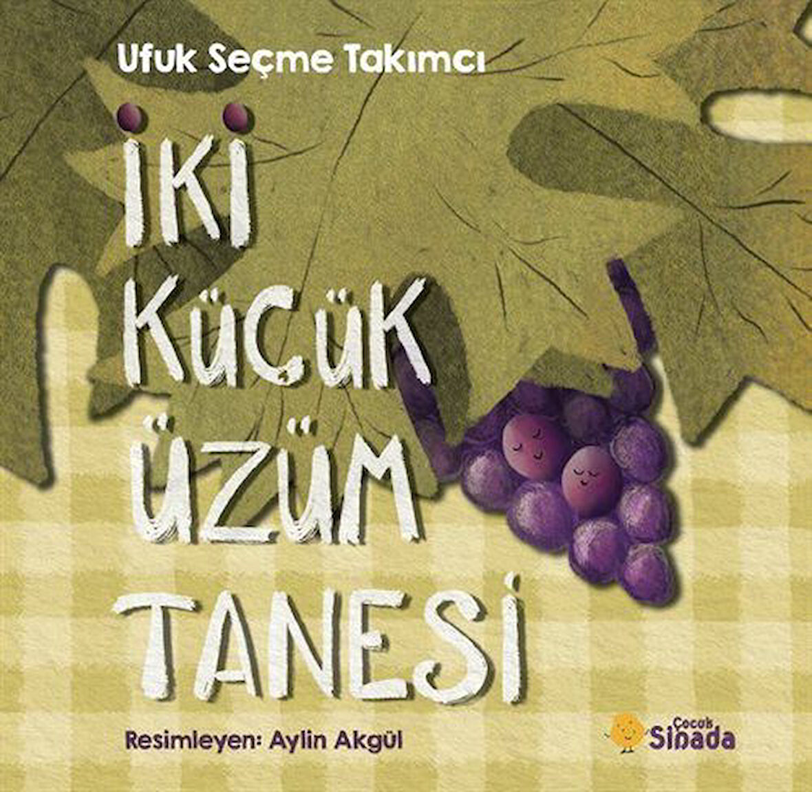 İki Küçük Üzüm Tanesi / Ufuk Seçme Takımcı