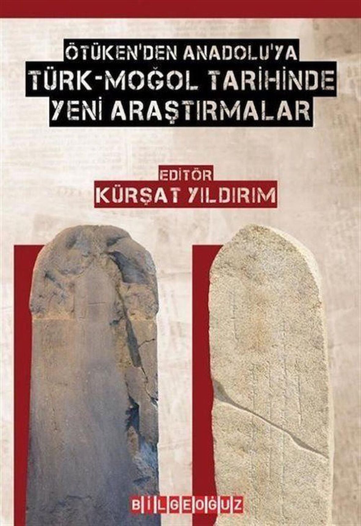 Ötüken'den Anadolu'ya Türk-Moğol Tarihinde Yeni Araştırmalar / Kolektif