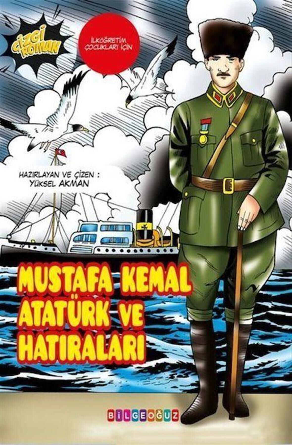 Mustafa Kemal Atatürk ve Hatıraları / Yüksel Akman