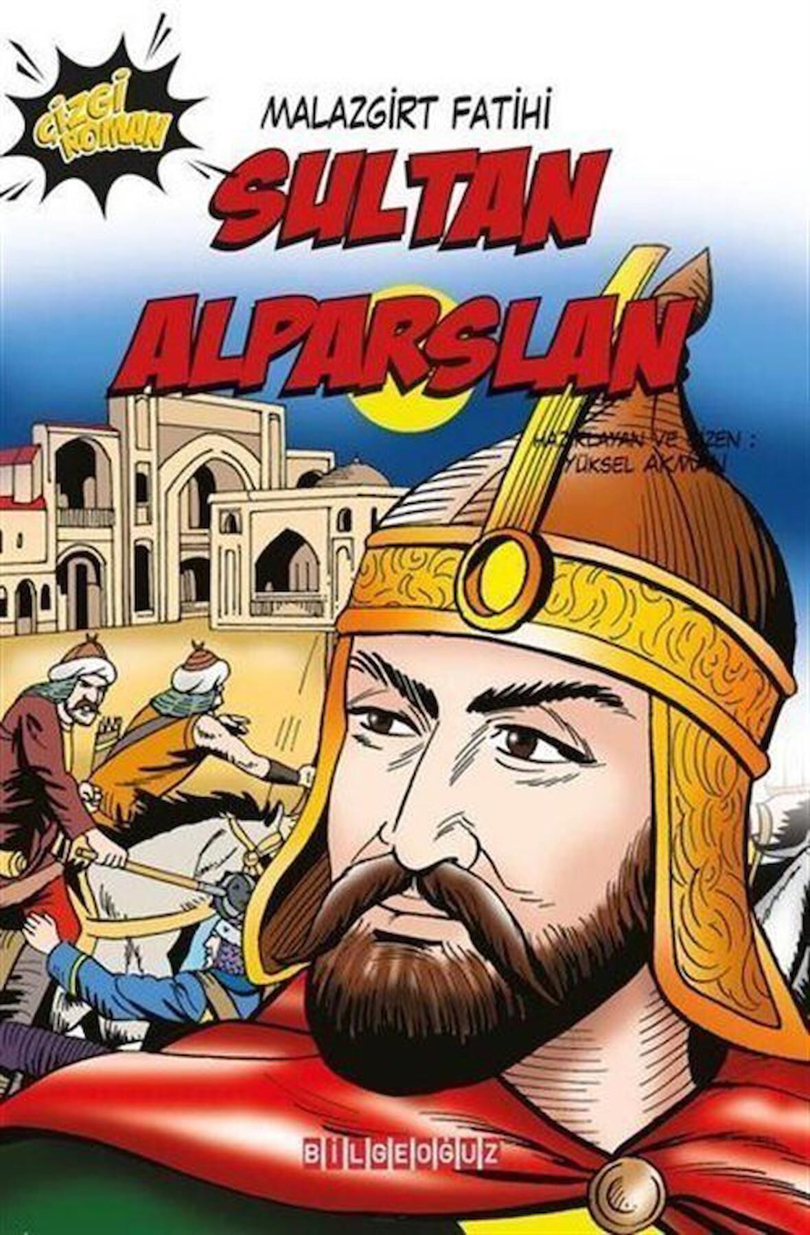 Sultan Alparslan: Malazgirt Fatihi / Yüksel Akman