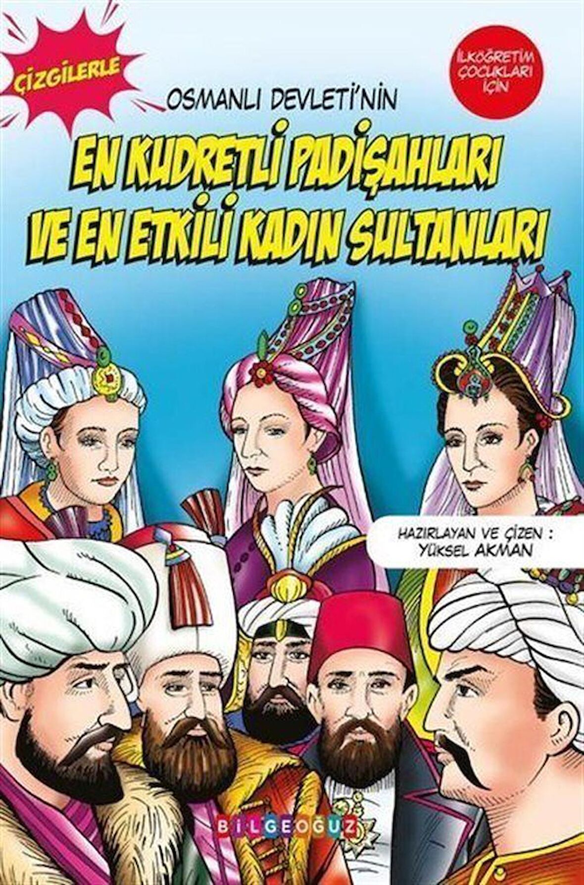 Osmanlı Devleti'nin En Kudretli Padişahları ve En Etkili Kadın Sultanları - Çizgilerle / Yüksel Akman