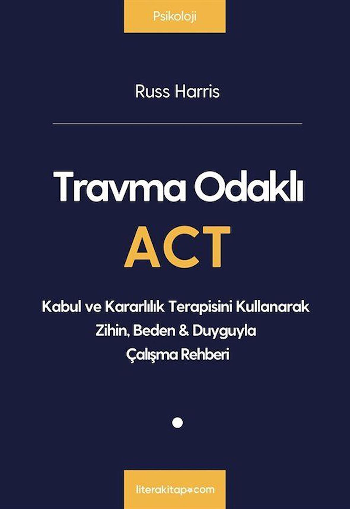 Travma Odaklı ACT / Russ Harris