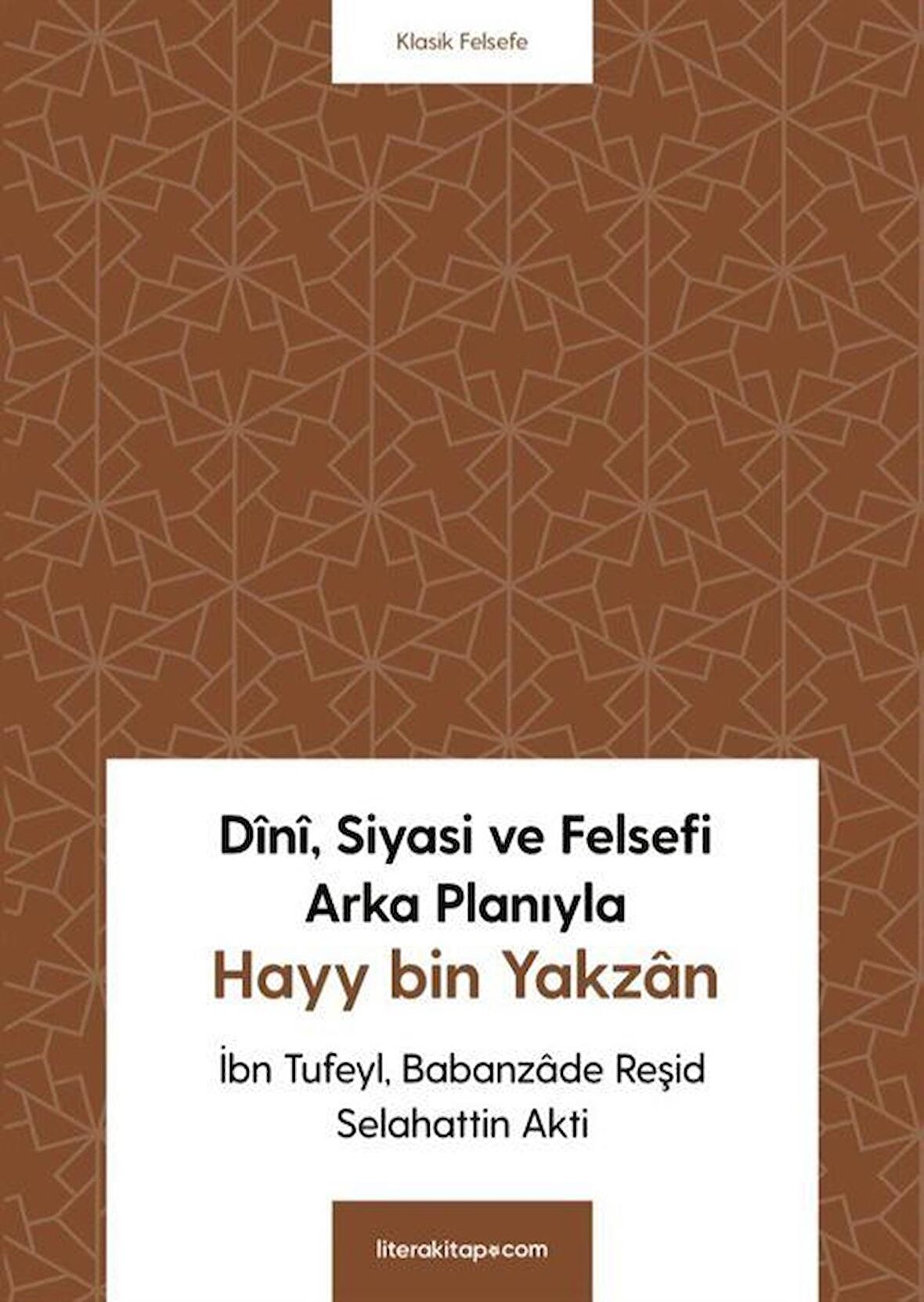 Dînî, Siyasi ve Felsefi Arka Planıyla Hayy bin Yakzan / Selahattin Akti
