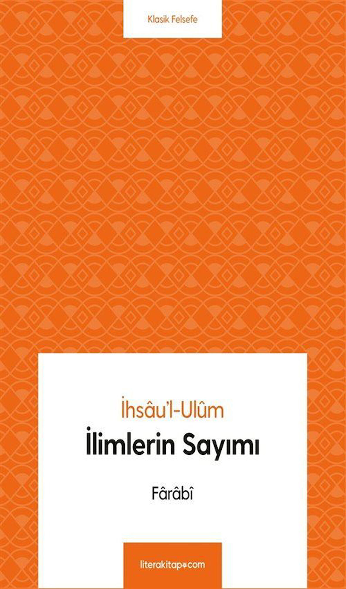 İhsa'ül-Ulûm İlimlerin Sayımı / Farabi