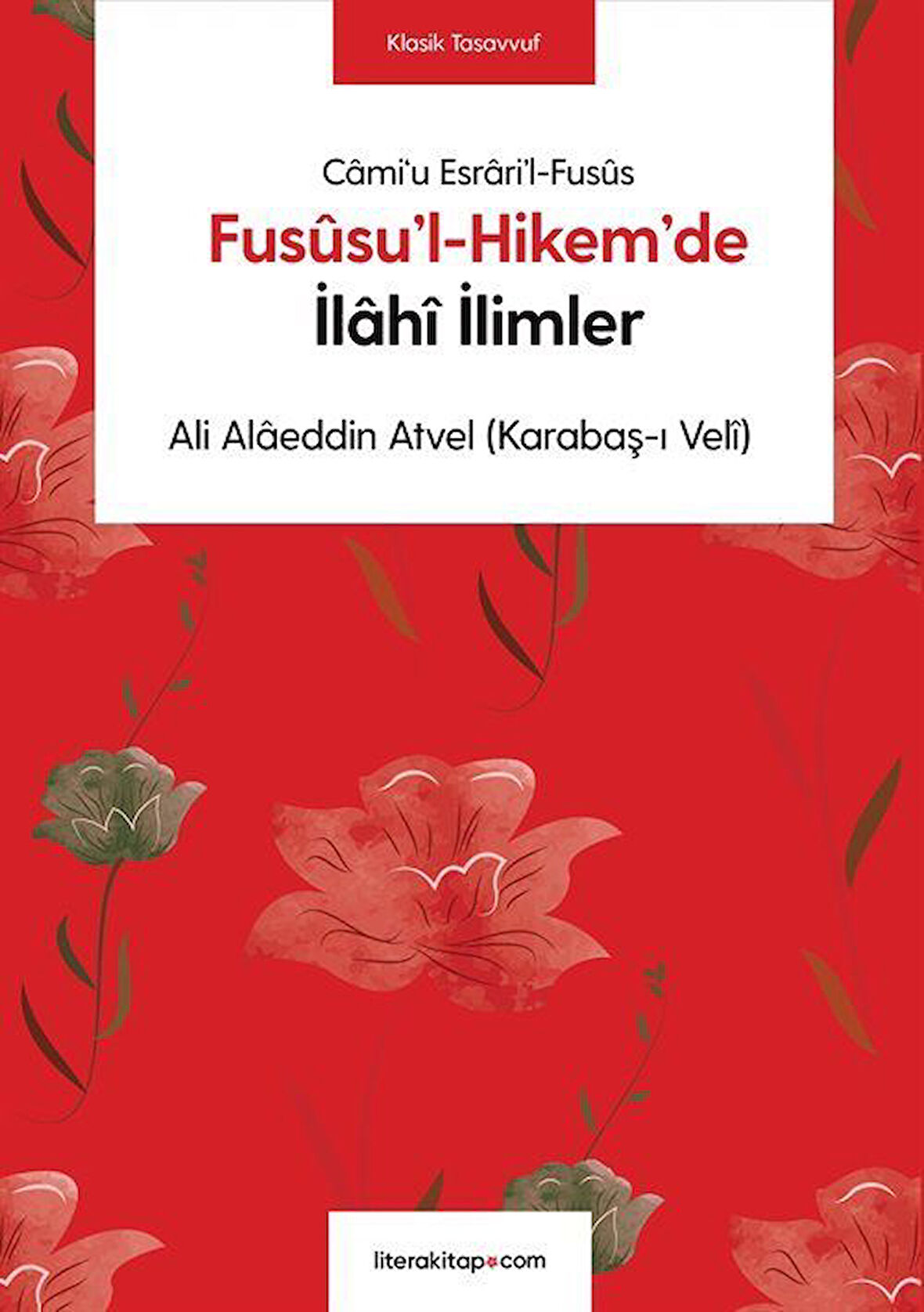 Fusûsu'l-Hikem'de İlahî İlimler / Ali Alâeddin Atvel