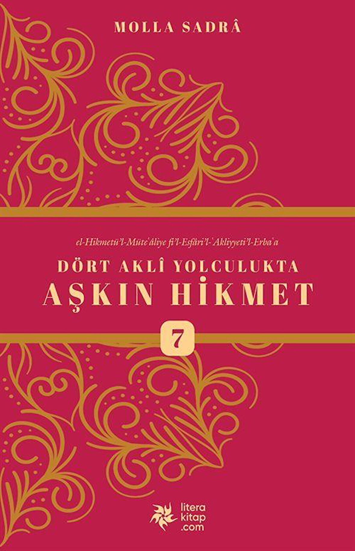 Dört Akli Yolculukta Aşkın Hikmet 7 (Esfarü'l Erba'a) / Molla Sadreddin Şirazi