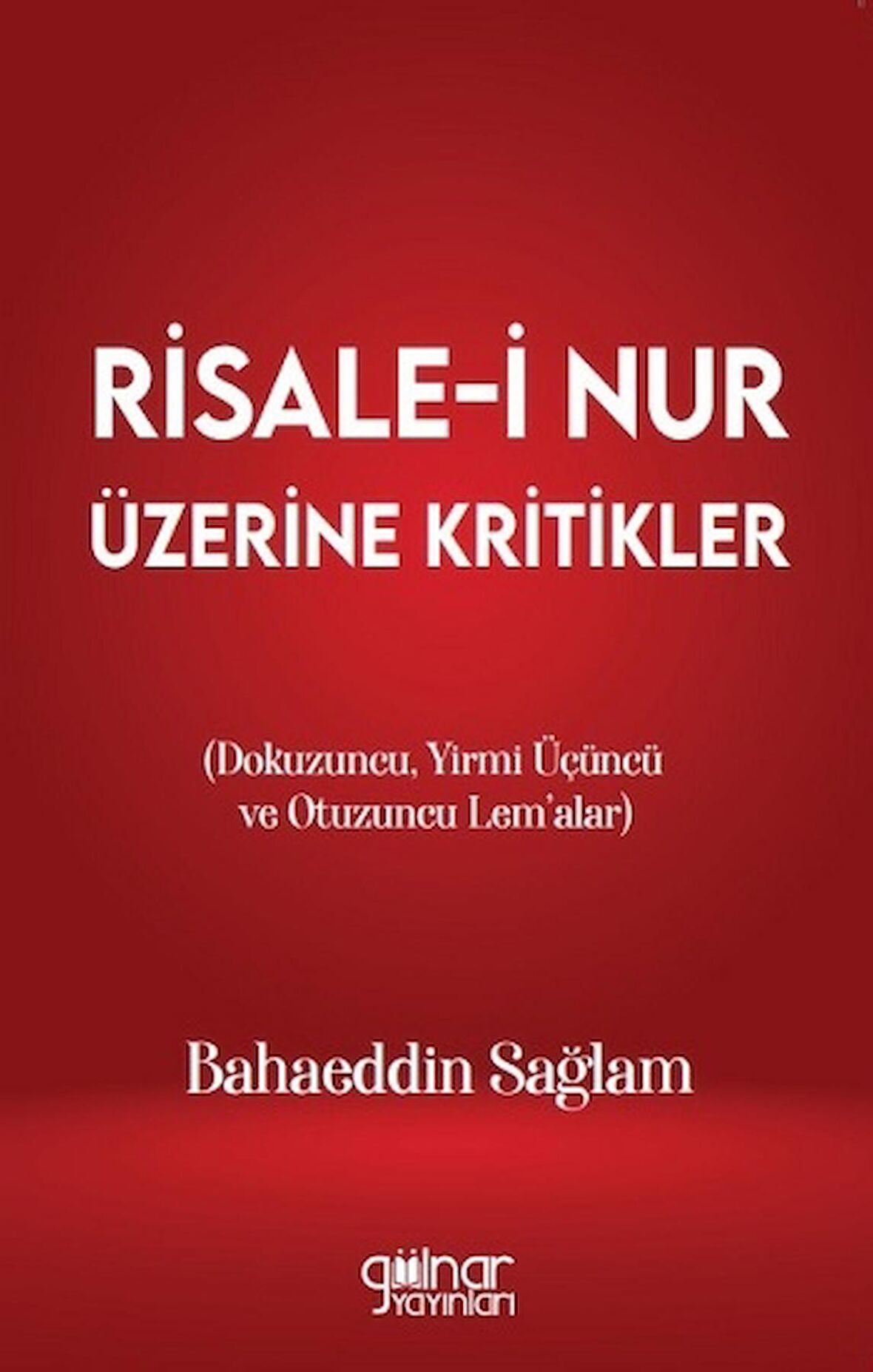 Risale-i Nur Üzerine Kritikler (Dokuzuncu, Yirmi Üçüncü ve Otuzuncu Lem’alar)