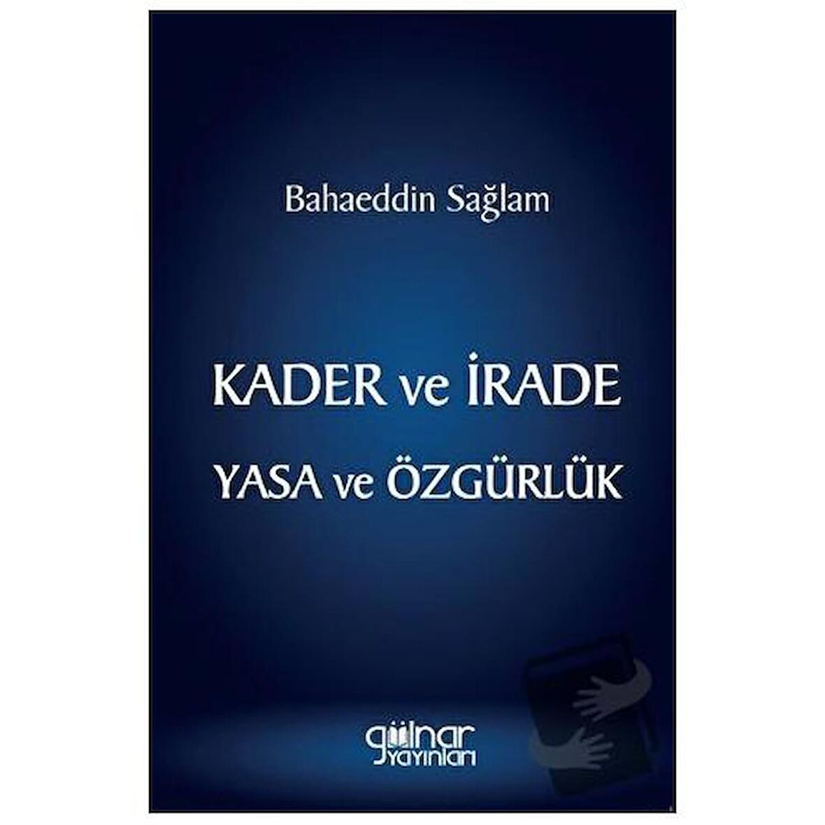 Kader ve İrade Yasa ve Özgürlük