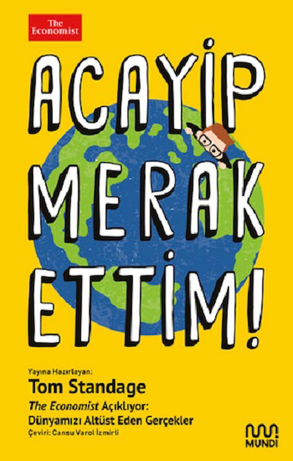 Acayip Merak Ettim! - The Economist Açıklıyor: Dünyamızı Alt Üst Eden Gerçekler