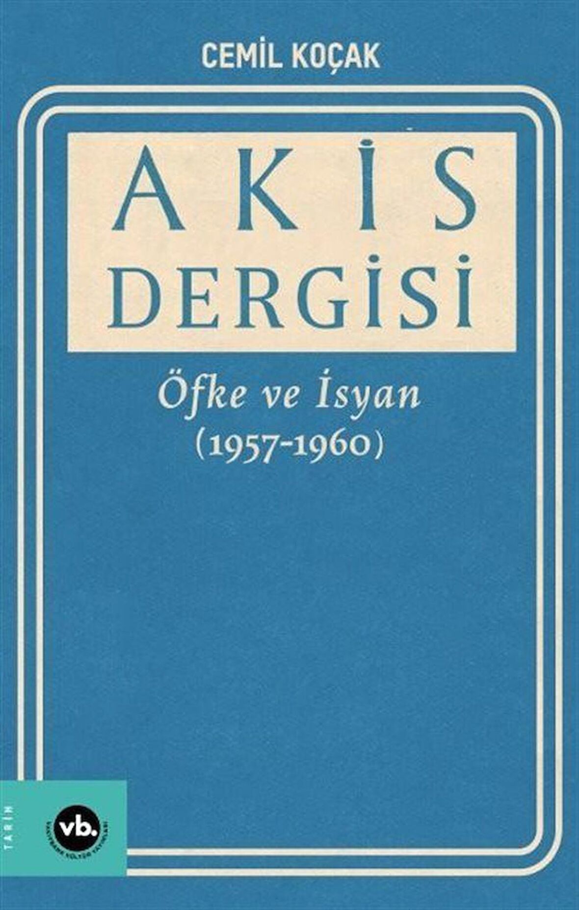 Akis Dergisi Öfke ve İsyan (1957-1960) (2. Cilt)