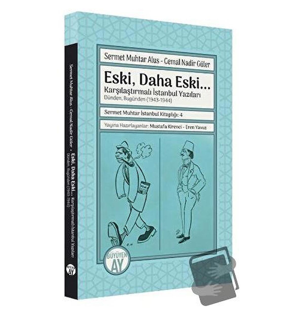 Eski, Daha Eski... -Karşılaştırmalı İstanbul Yazıları-Dünden, Bugünden (1943-1944)