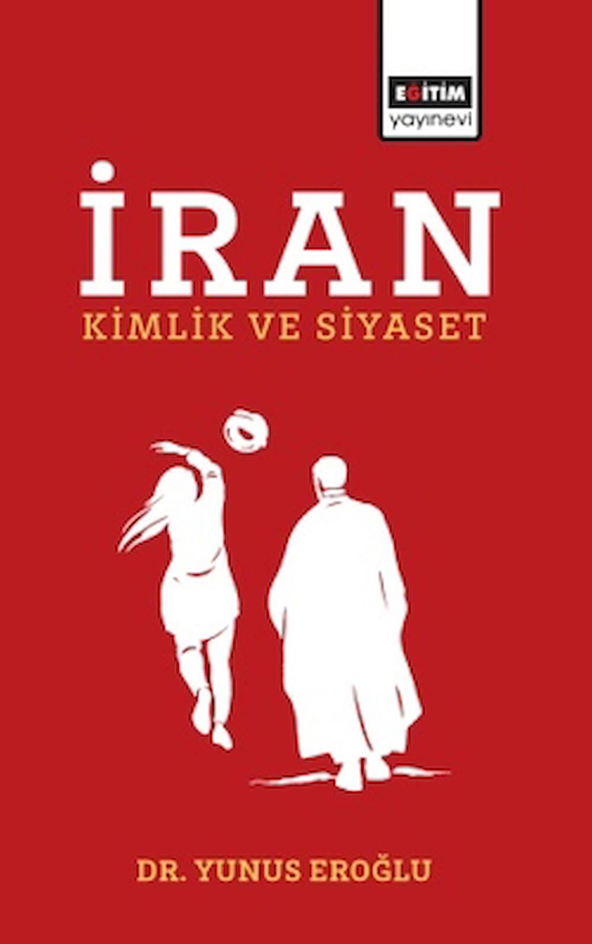 İran - Kimlik ve Siyaset