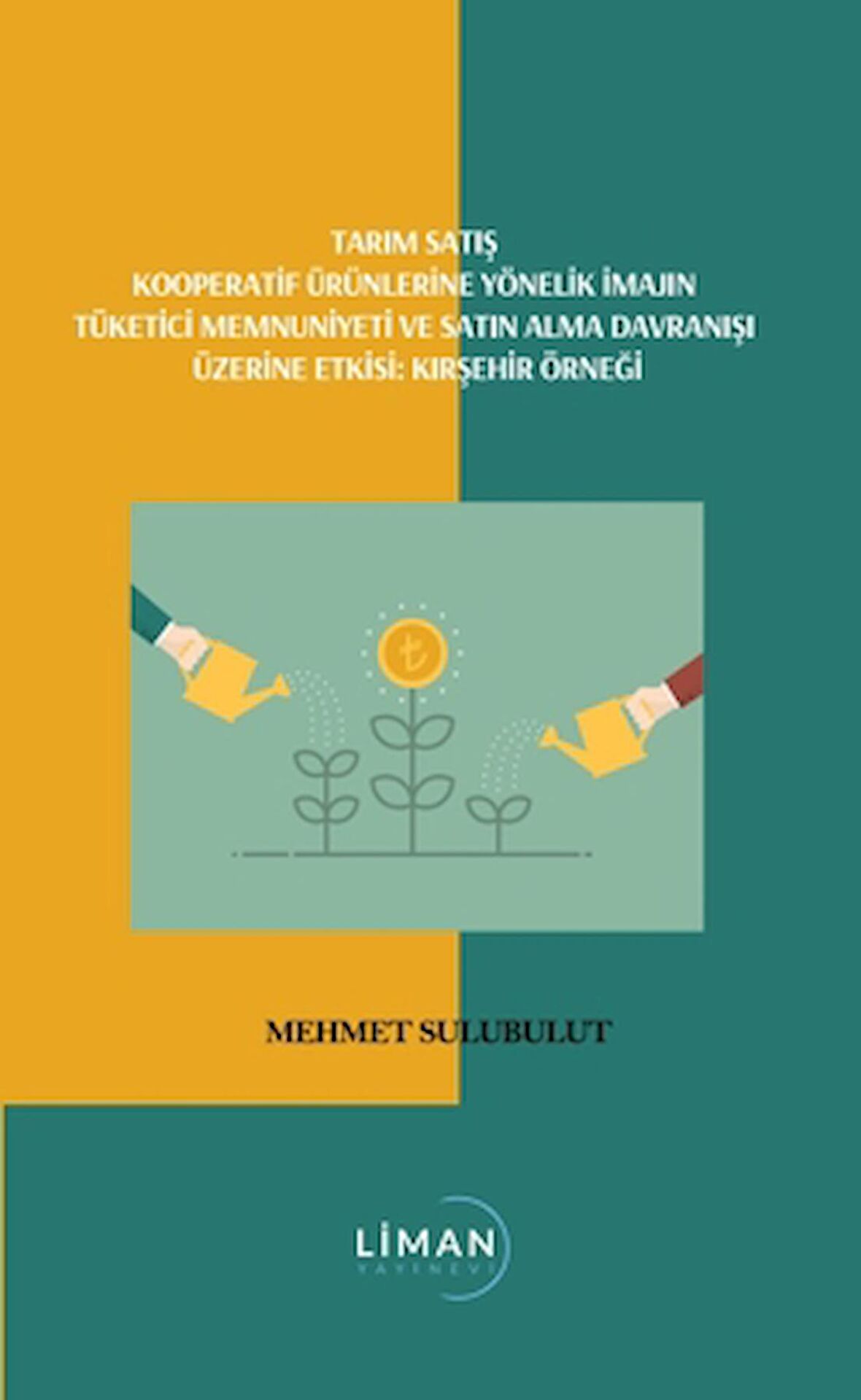 Tarım Satış Kooperatif Ürünlerine Yönelik İmajın Tüketici Memmuniyeti Ve Satın Alma Davranışı Üzerine Etkisi; Kırşehir Örneği