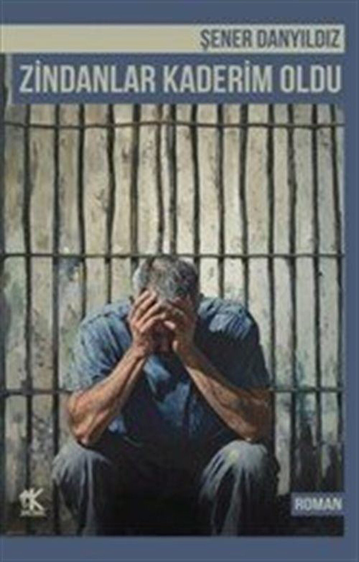 Zindanlar Kaderim Oldu / Şener Danyıldız