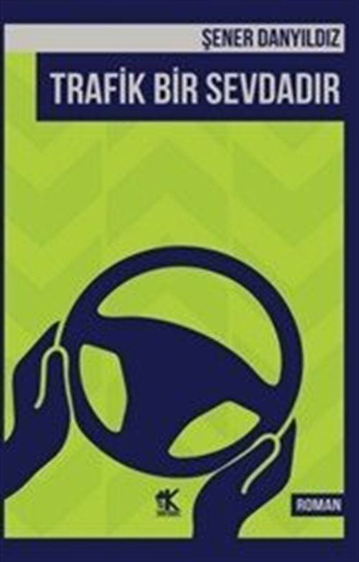 Trafik Bir Sevdadır / Şener Danyıldız