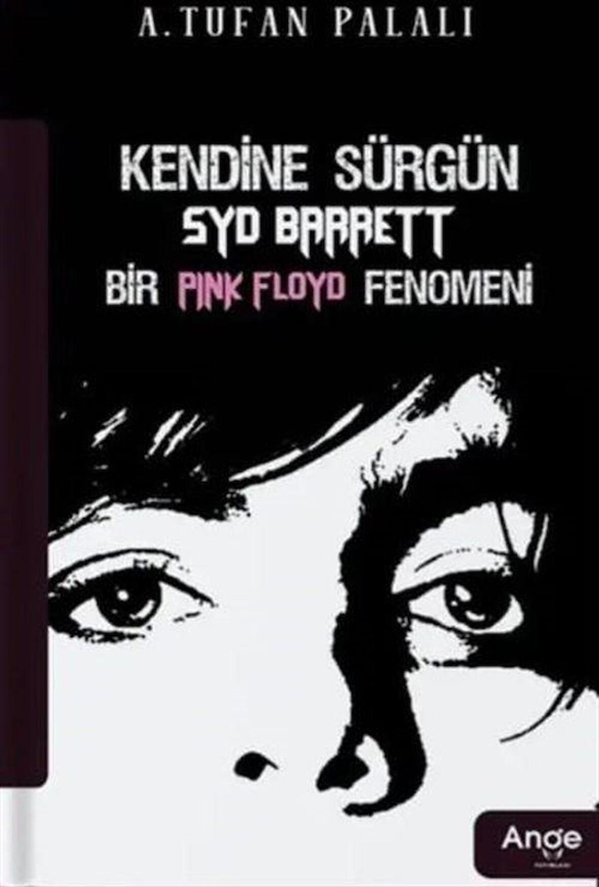 Kendine Sürgün Syd Barrett Bir Pink Floyd Fenomeni / A. Tufan Palalı