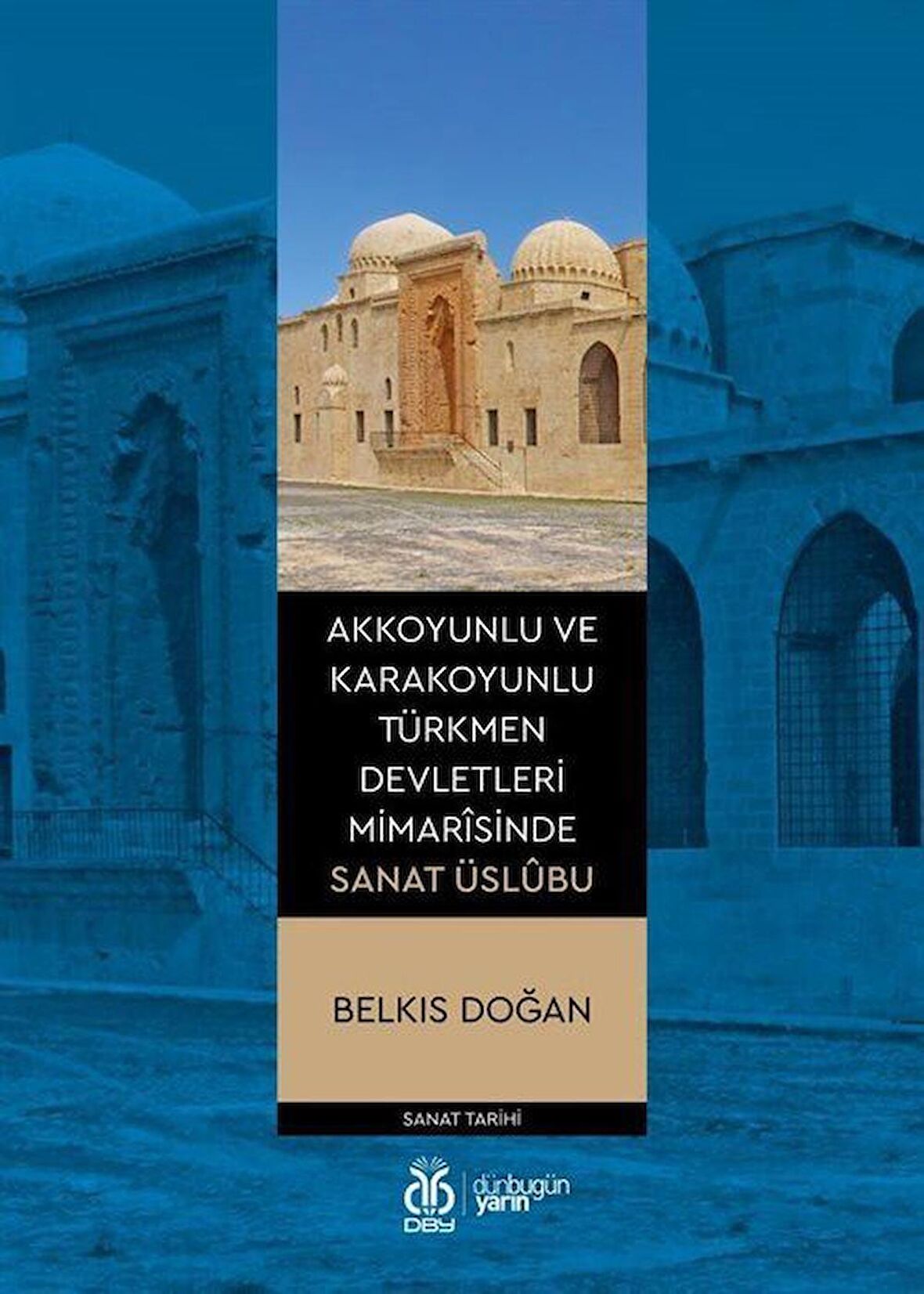 Akkoyunlu ve Karakoyunlu Türkmen Devletleri Mimarîsinde Sanat Üslubu