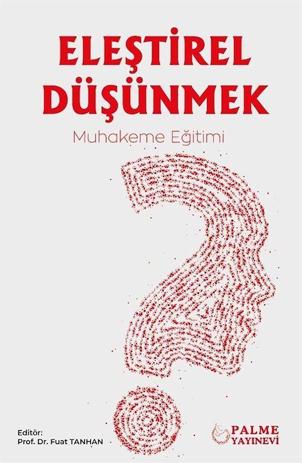 Eleştirel Düşünmek & Muhakeme Eğitimi / Prof. Dr. Fuat Tanhan