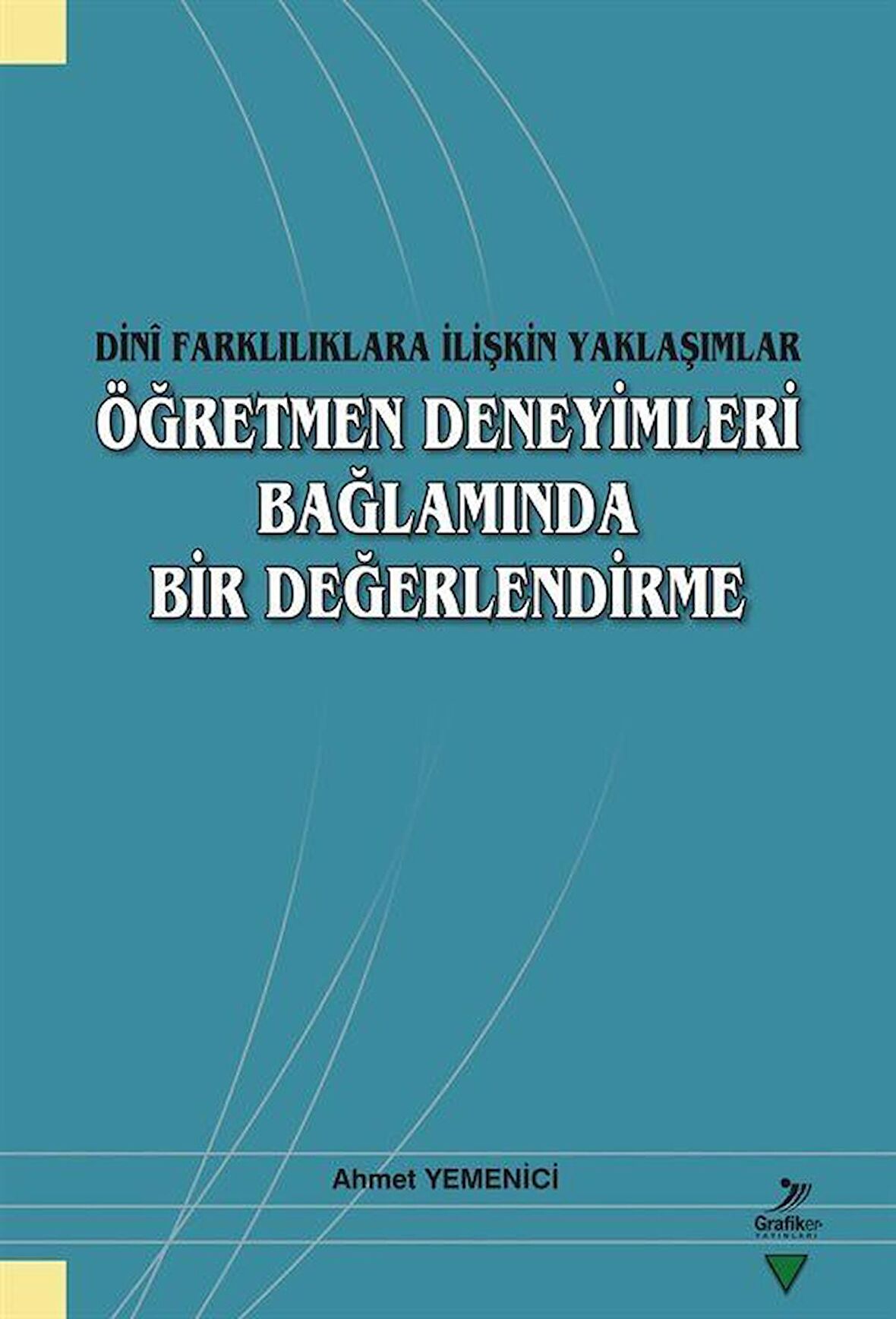 Dini Farklılıklara İlişkin Yaklaşımlar - Öğretmen Deneyimleri Bağlamında Bir Değerlendirme