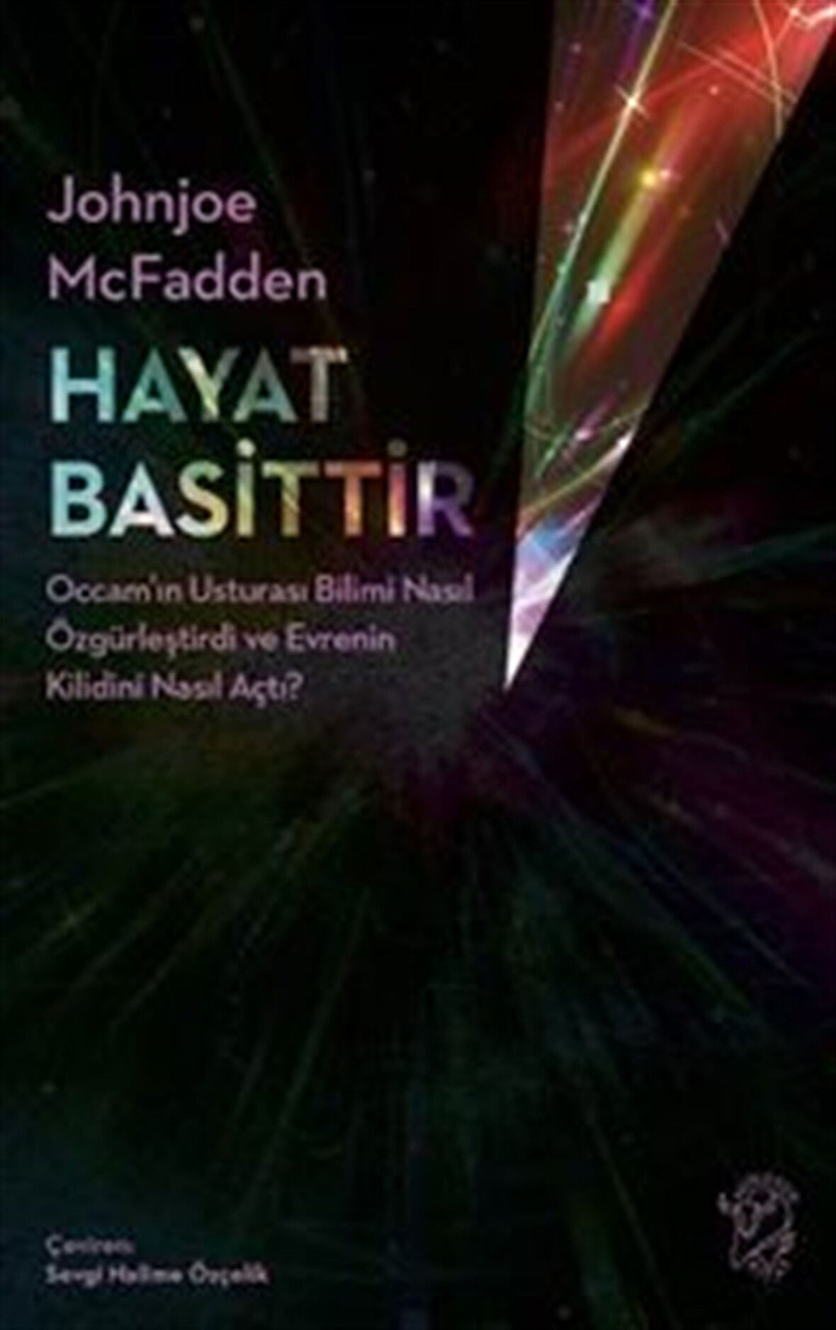 Hayat Basittir Occam'ın Usturası Bilimi Nasıl Özgürleştirdi ve Evrenin Kilidini Nasıl Açtı? / Johnjoe McFadden