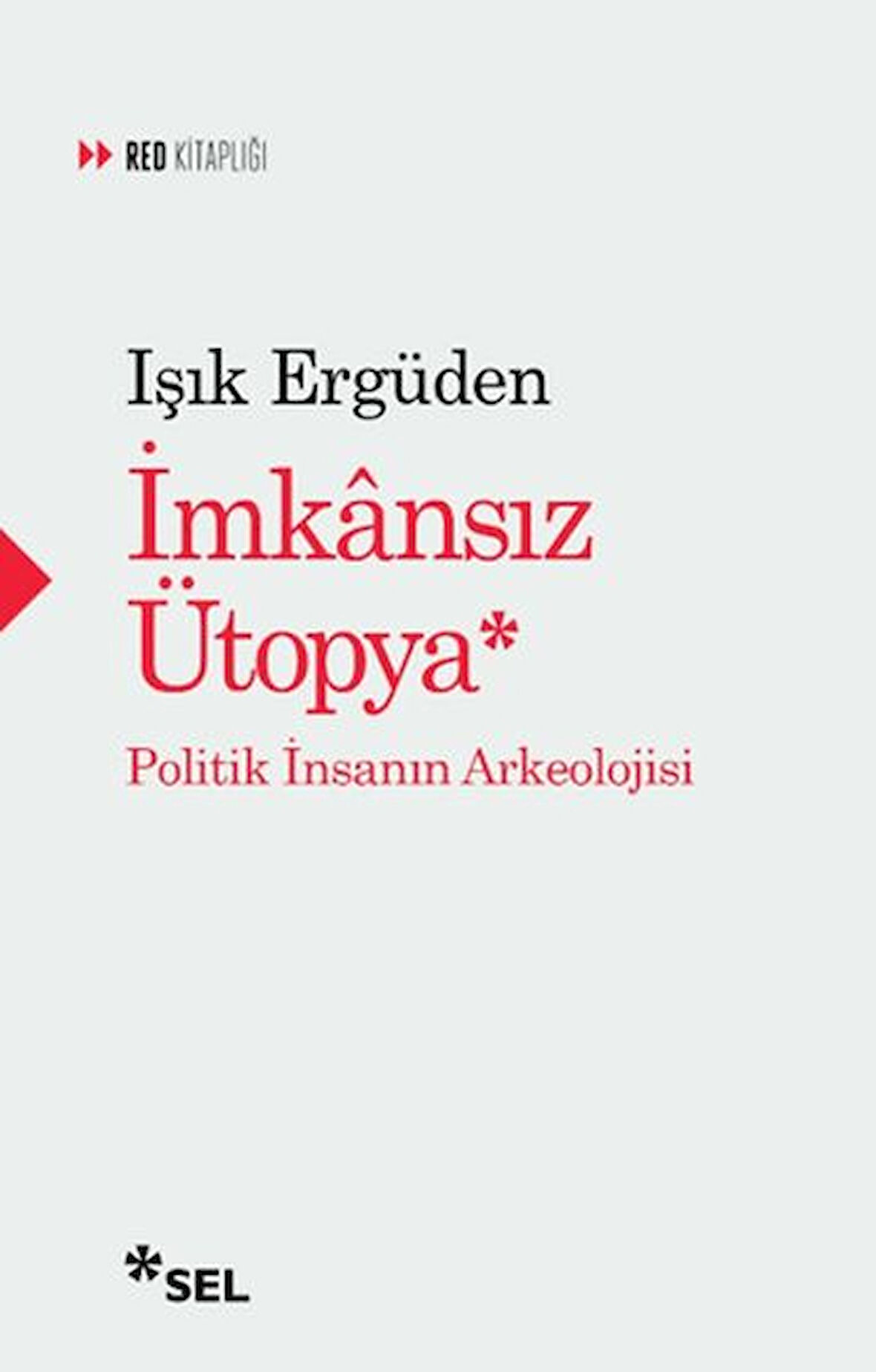 Kitap: İmkânsız Ütopya İnsanın Politik Arkeolojisi