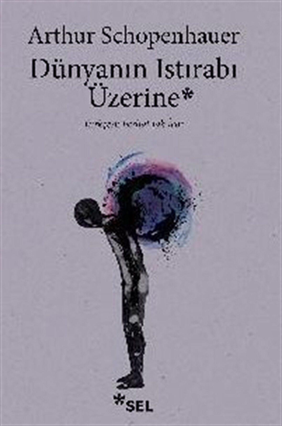 Dünyanın Istırabı Üzerine / Arthur Schopenhauer