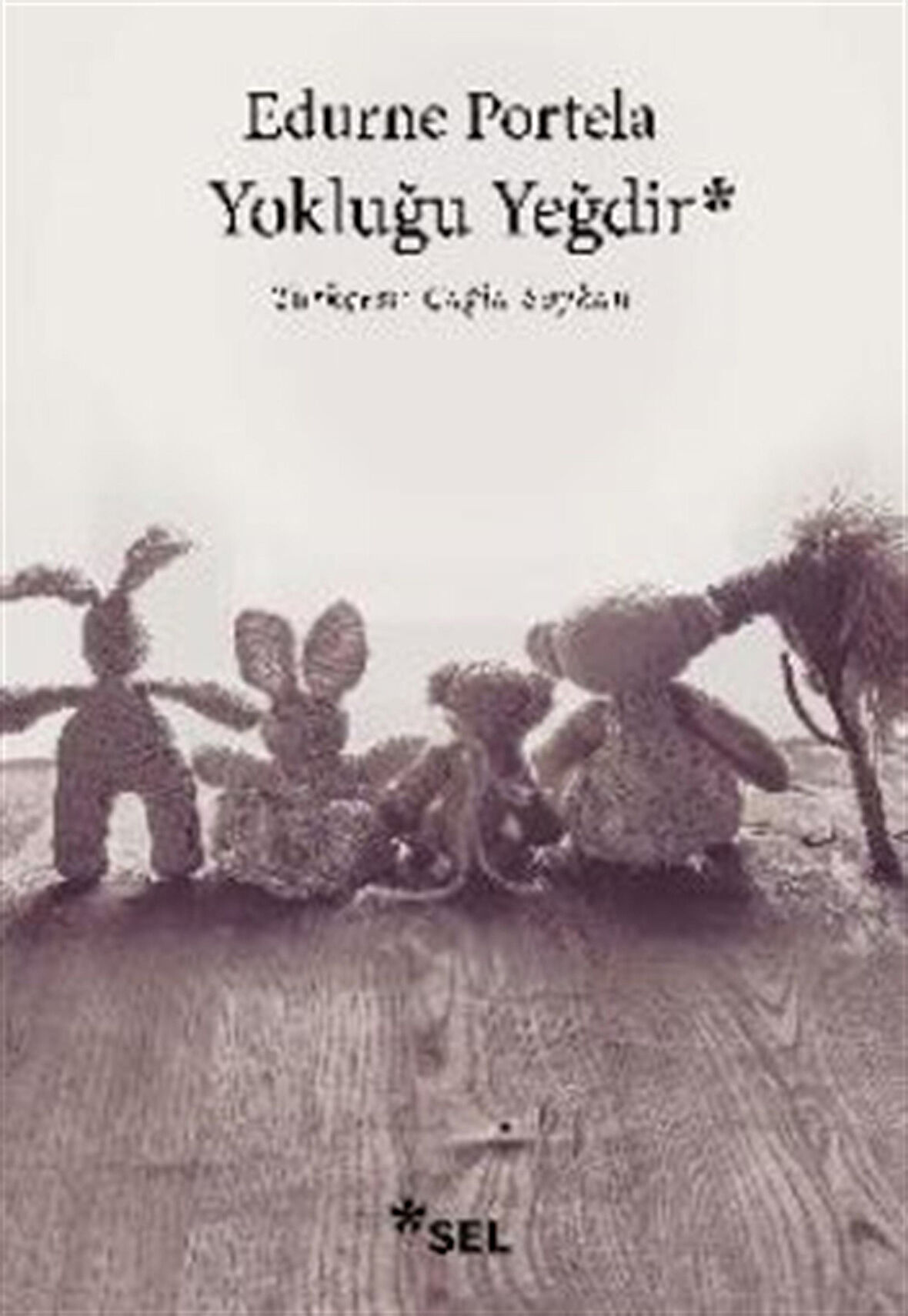 Yokluğu Yeğdir / Edurne Portela